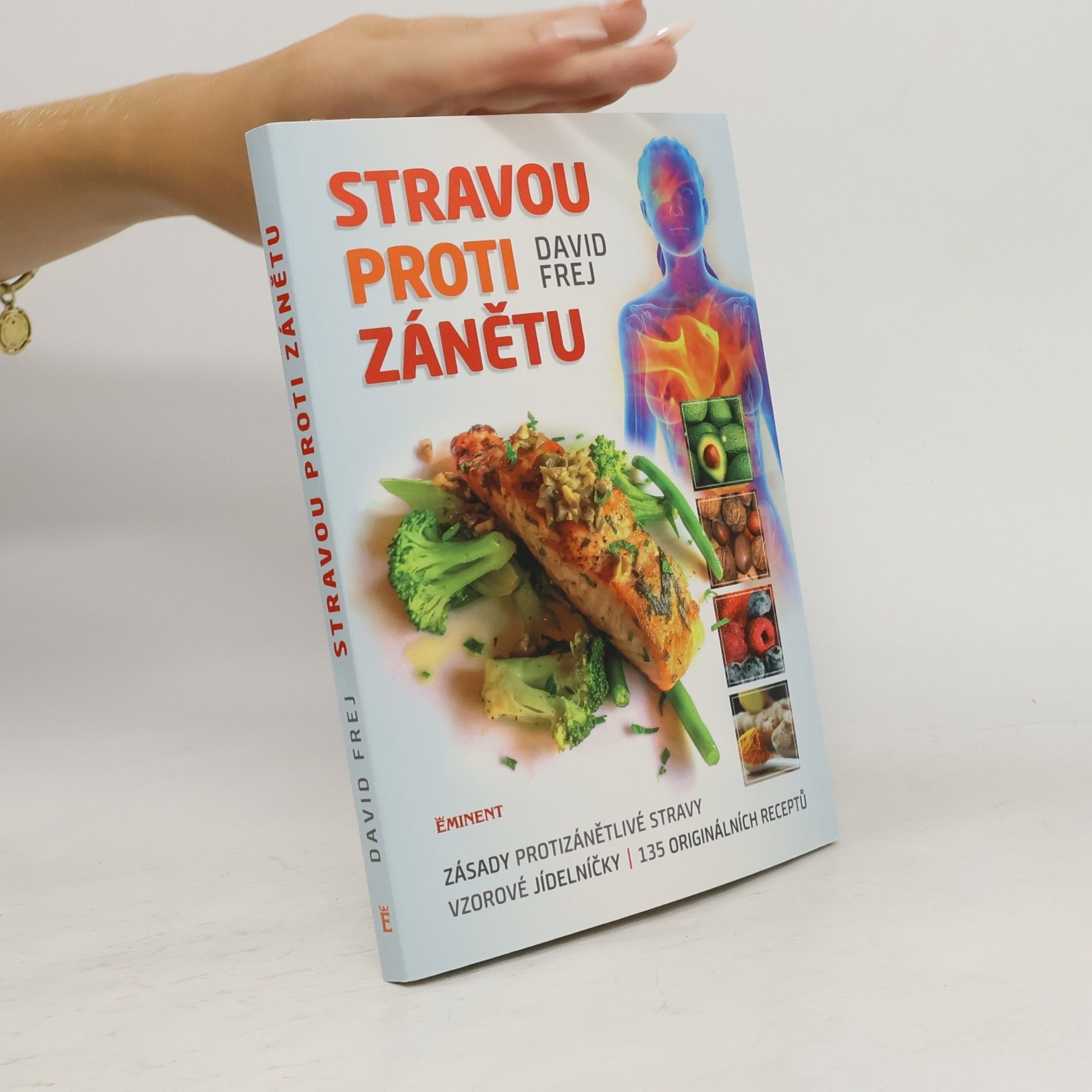 Jona Friedri Stravou proti zánětu. Zásady protizánětlivé stravy, vzorové jídelníčky, 135 originálních receptů