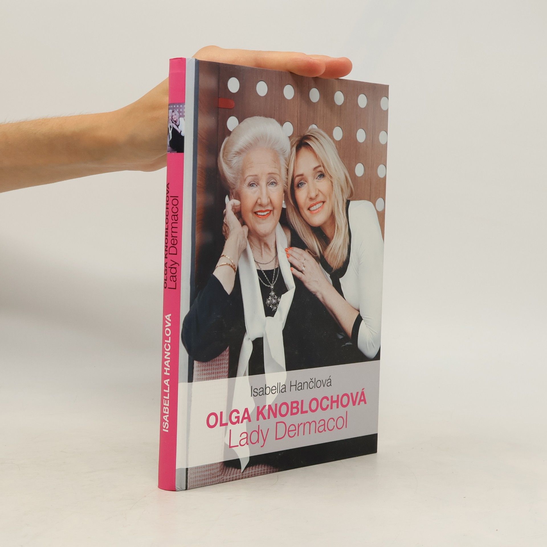 Isabella Hančlová Olga Knoblochová, moje maminka "Lady Dermacol"