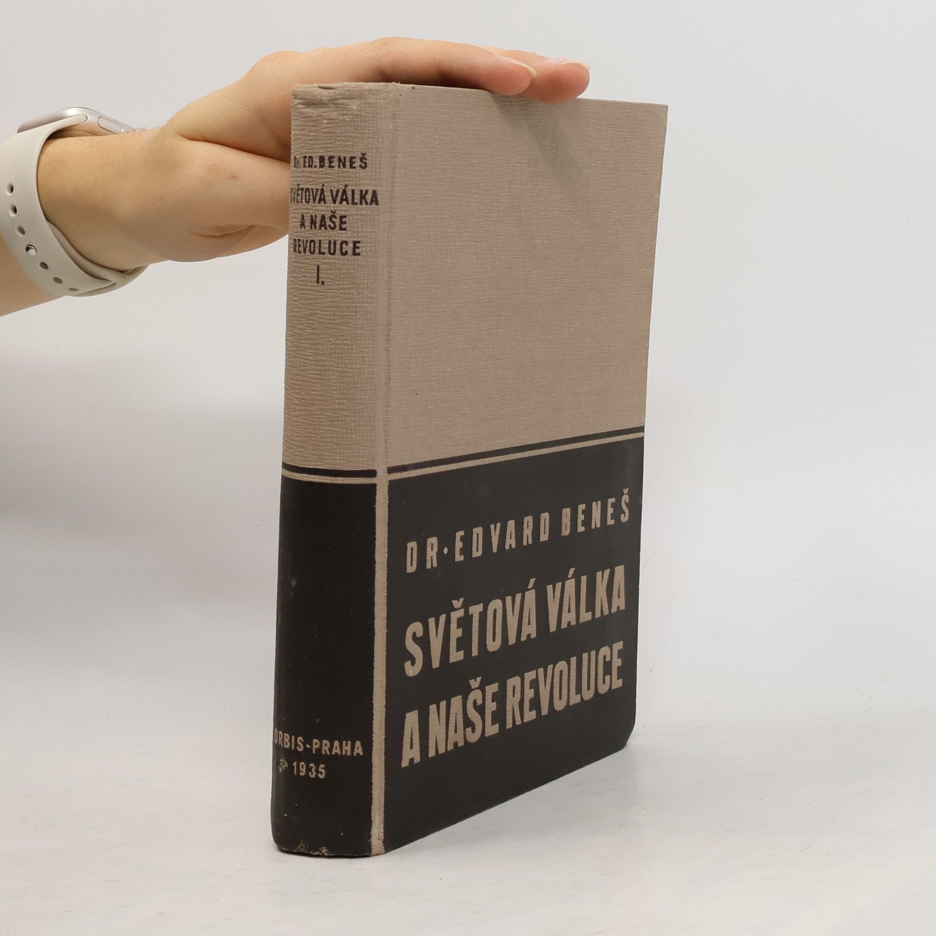 Edvard Beneš Světová válka a naše revoluce I.