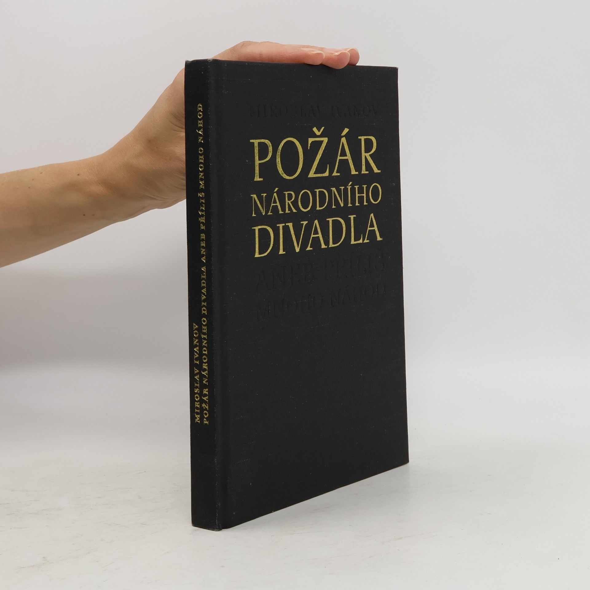Miroslav Ivanov Požár Národního divadla aneb příliš mnoho náhod