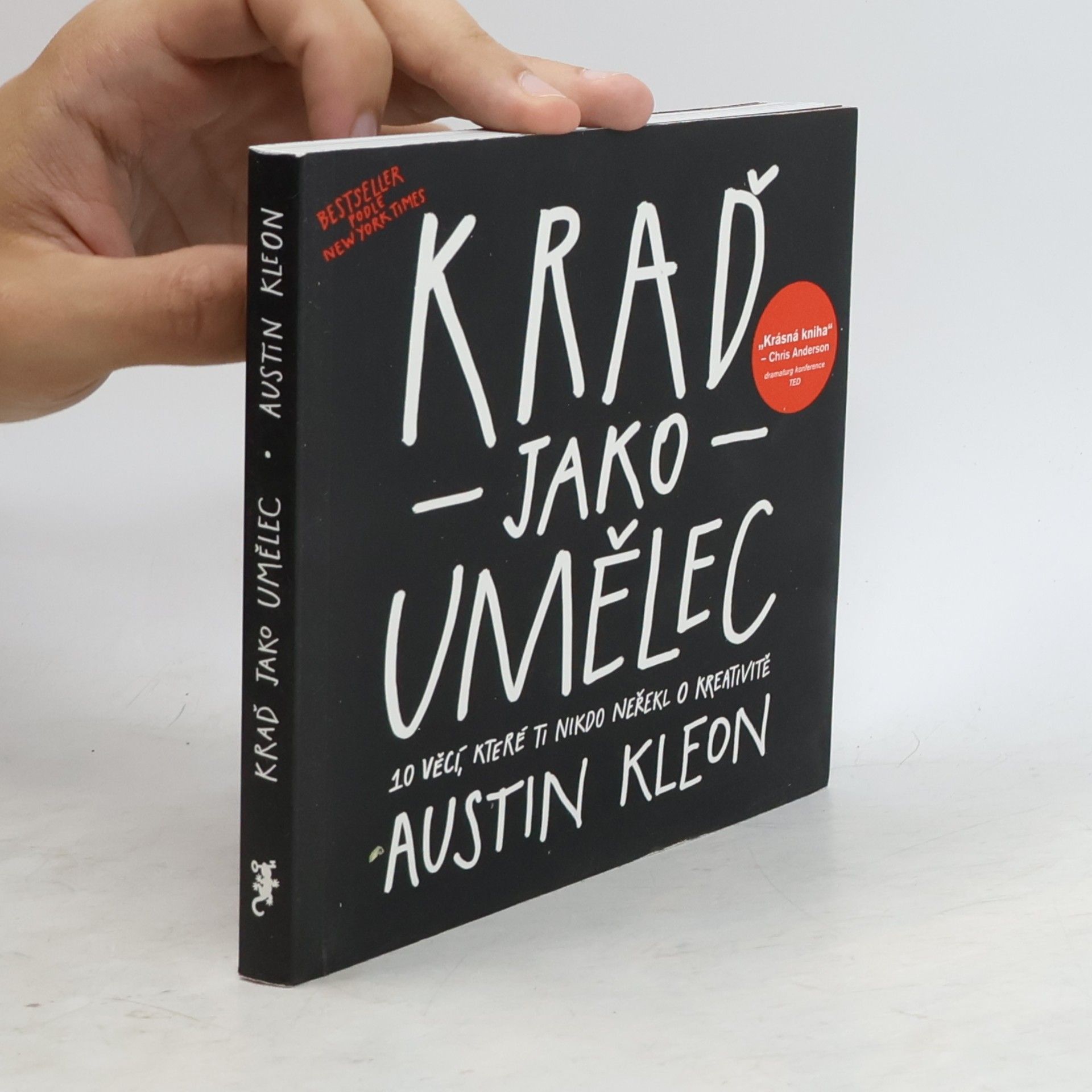 Austin Kleon Kraď jako umělec. 10 věcí, které ti nikdo neřekl o kreativitě