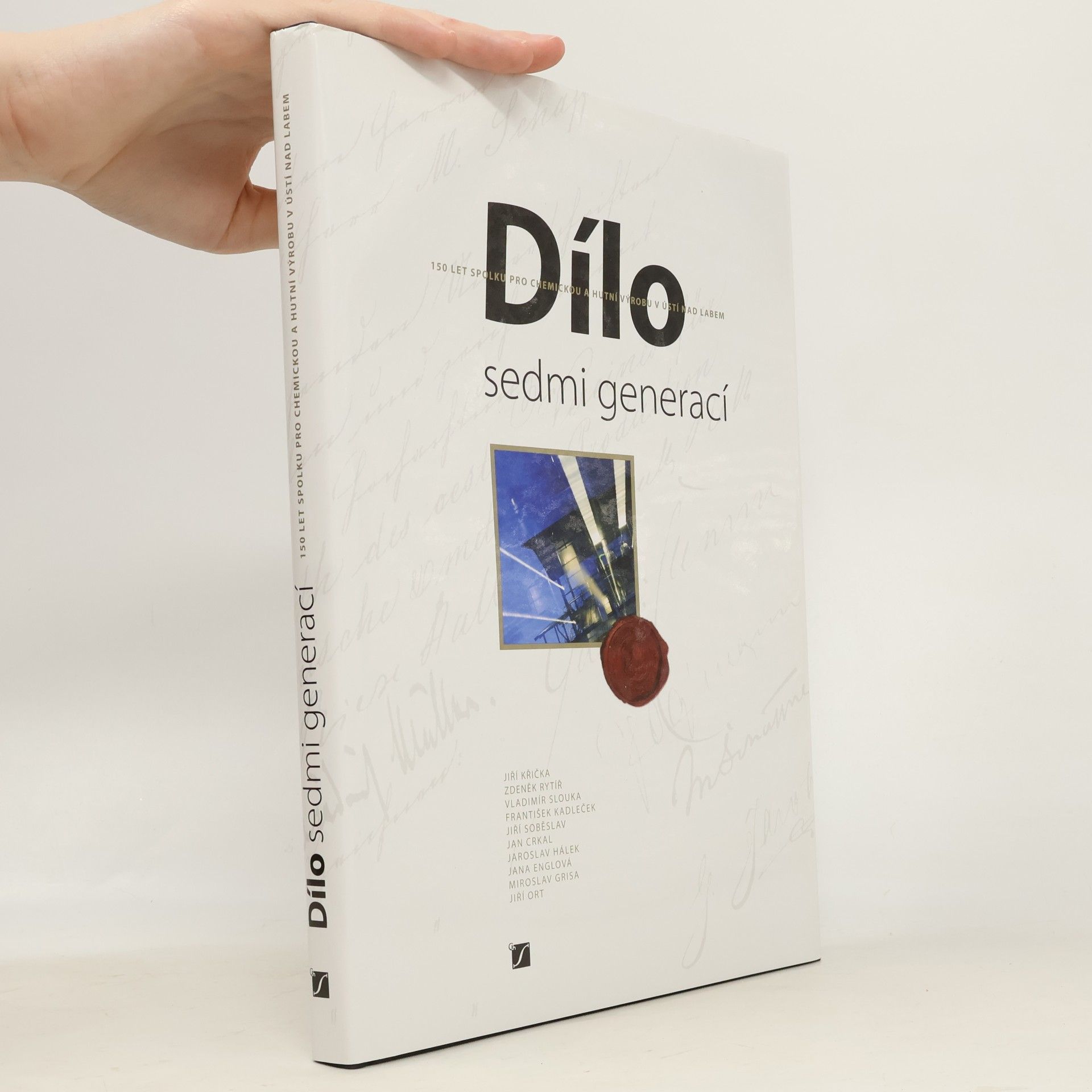 Jiří Křička Dílo sedmi generací: 150 let Spolku pro chemickou a hutní výrobu v Ústí nad Labem
