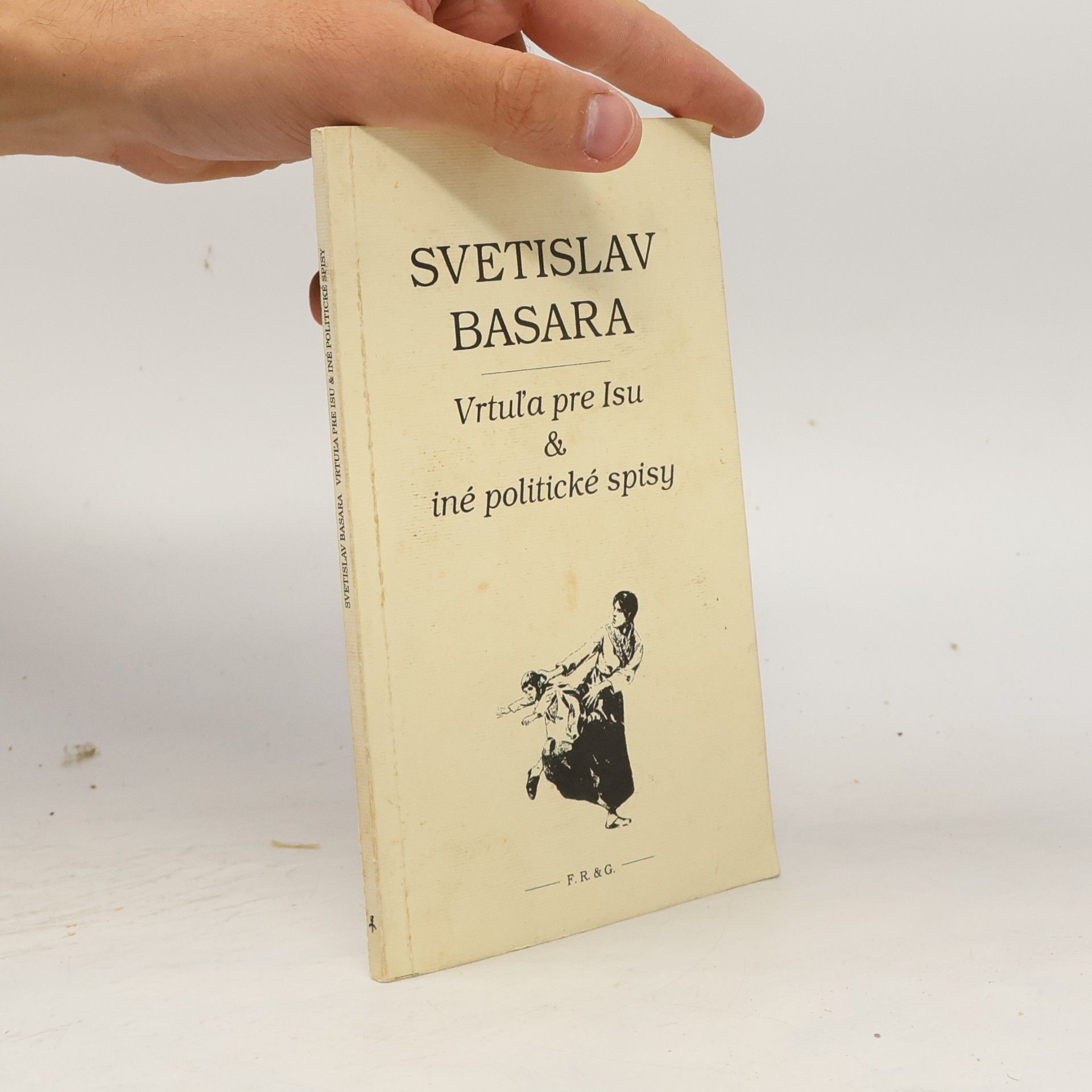 Svetislav Basara Vrtuľa pre Isu a iné politické spisy