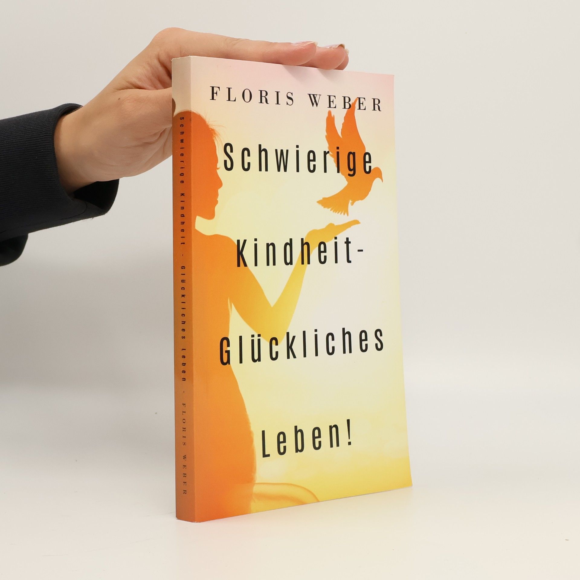 Schwierige Kindheit - Glückliches Leben!