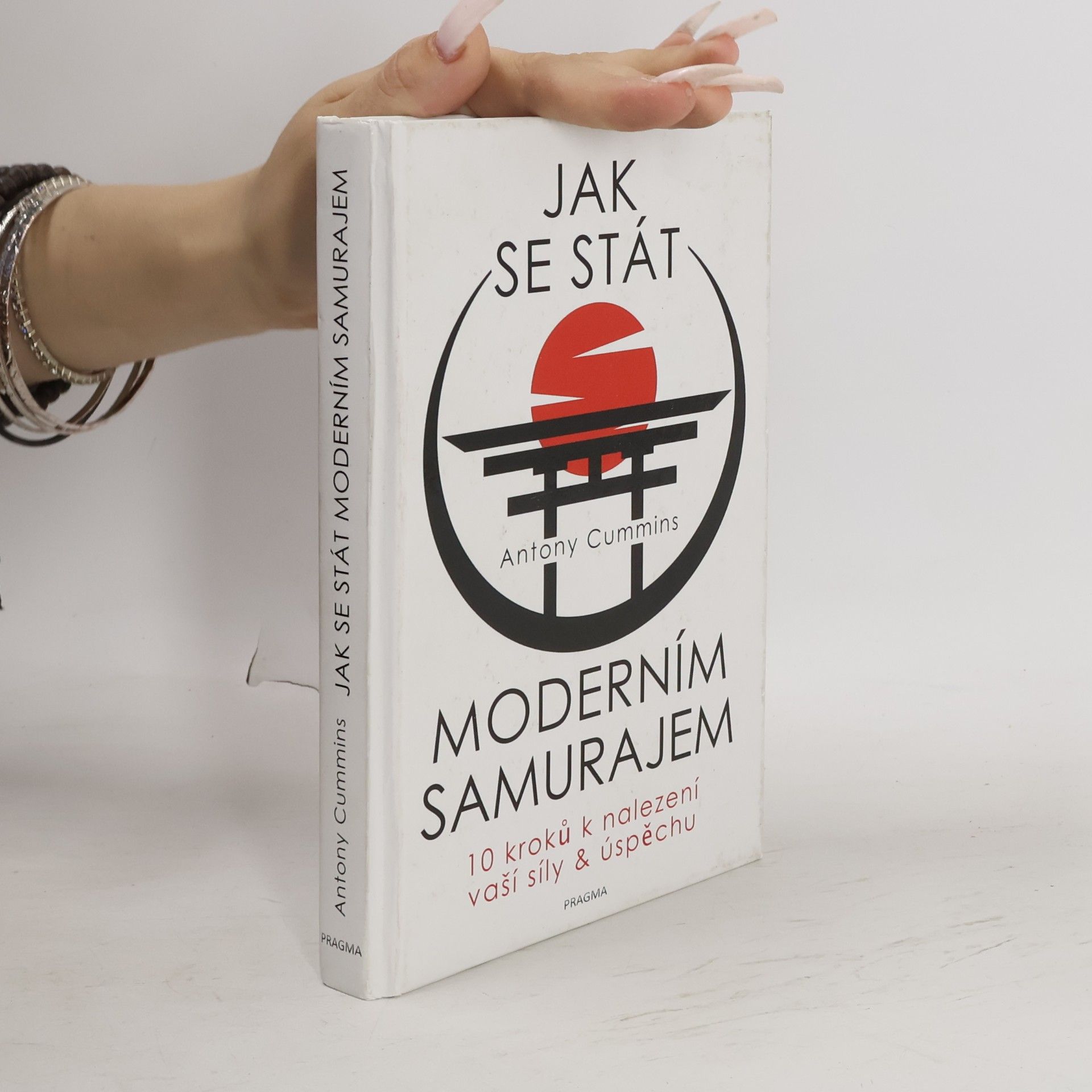 Antony Cummins Jak se stát moderním samurajem. 10 kroků k nalezení vaší síly & úspěchu