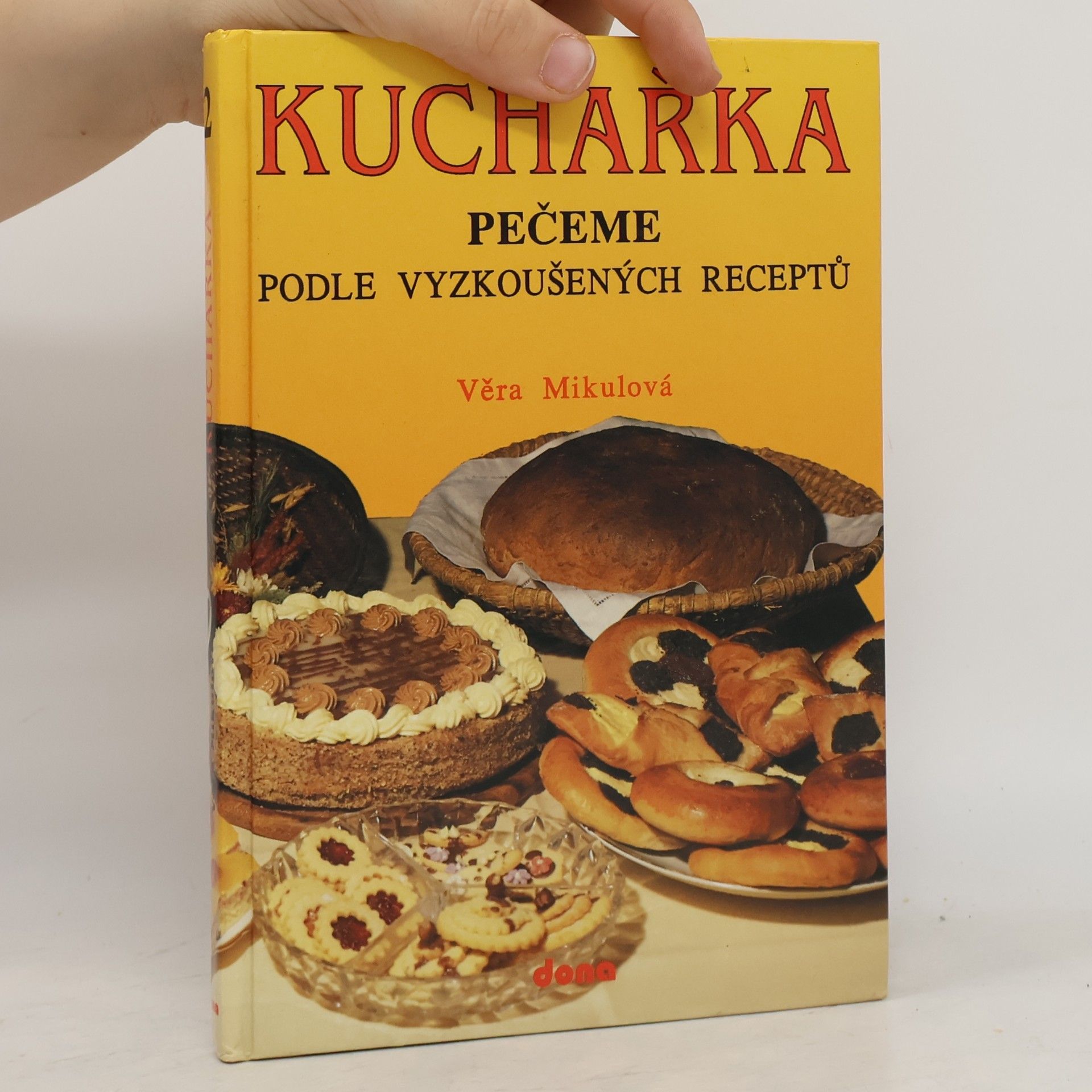 Věra Mikulová Kuchařka 2. Pečeme podle vyzkoušených receptů