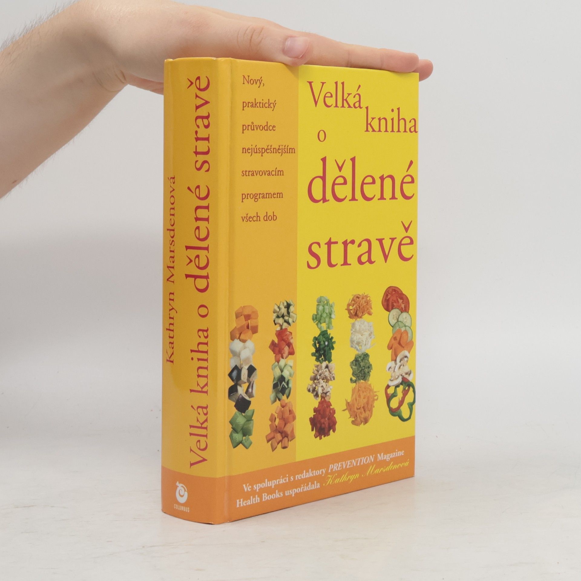 Kathryn Marsden Velká kniha o dělené stravě : nový, praktický průvodce nejúspěšnějším stravovacím programem všech dob