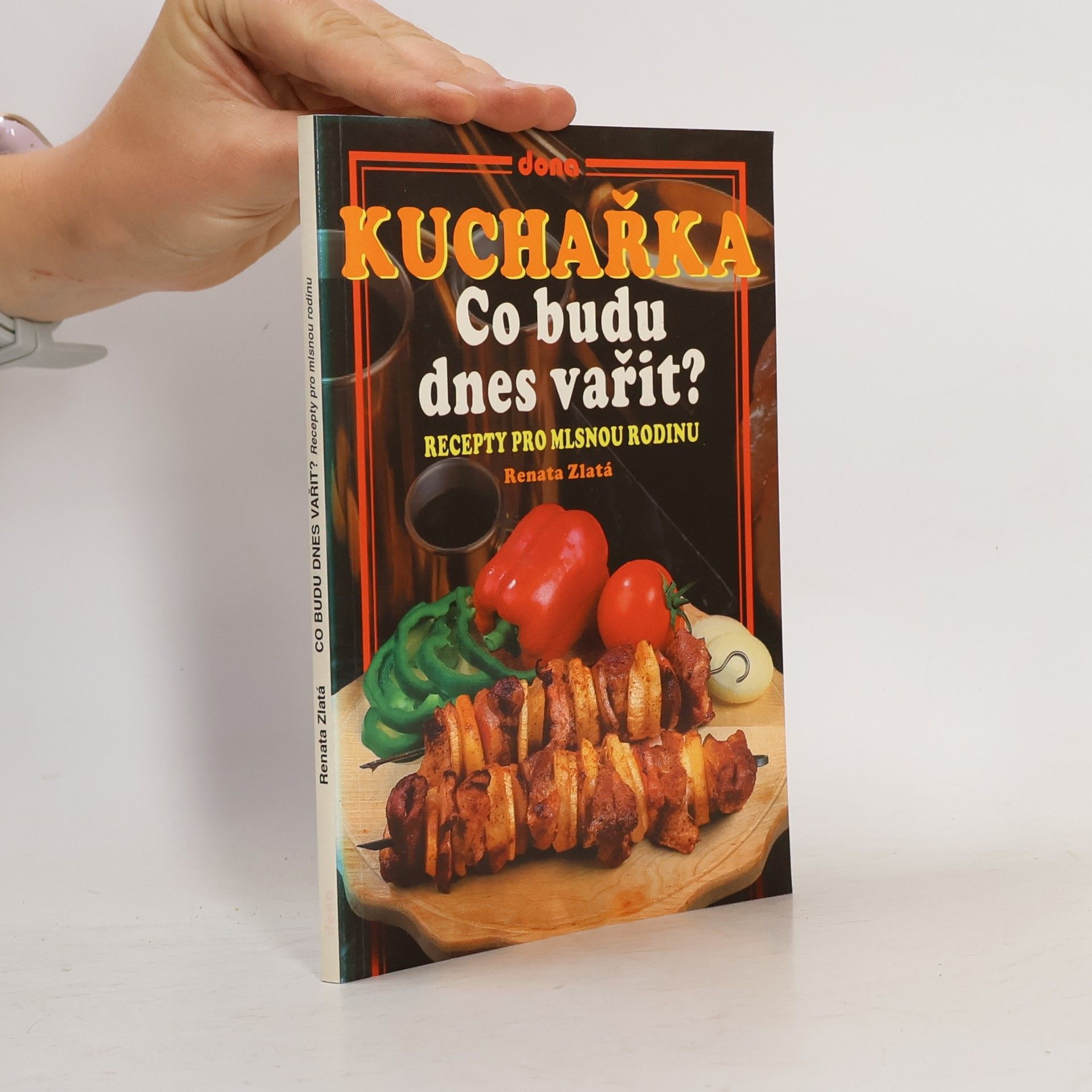 Renata Zlatá Kuchařka - co budu dnes vařit? : recepty pro mlsnou rodinu