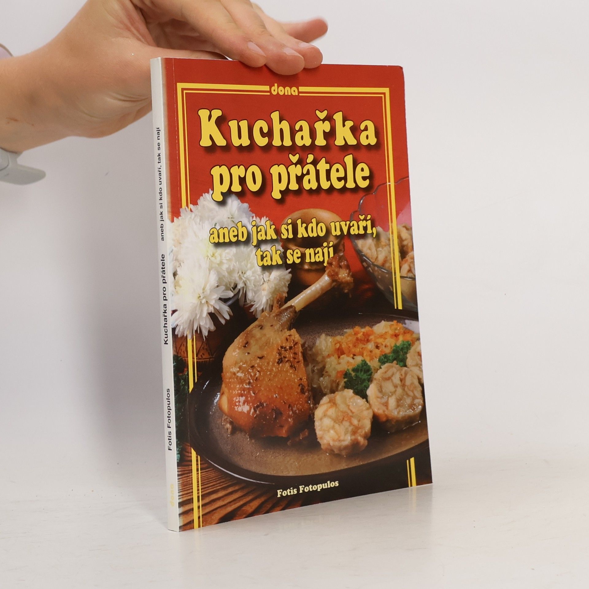 Fotis Fotopulos Kuchařka pro přátele, aneb, Jak si kdo uvaří, tak se nají