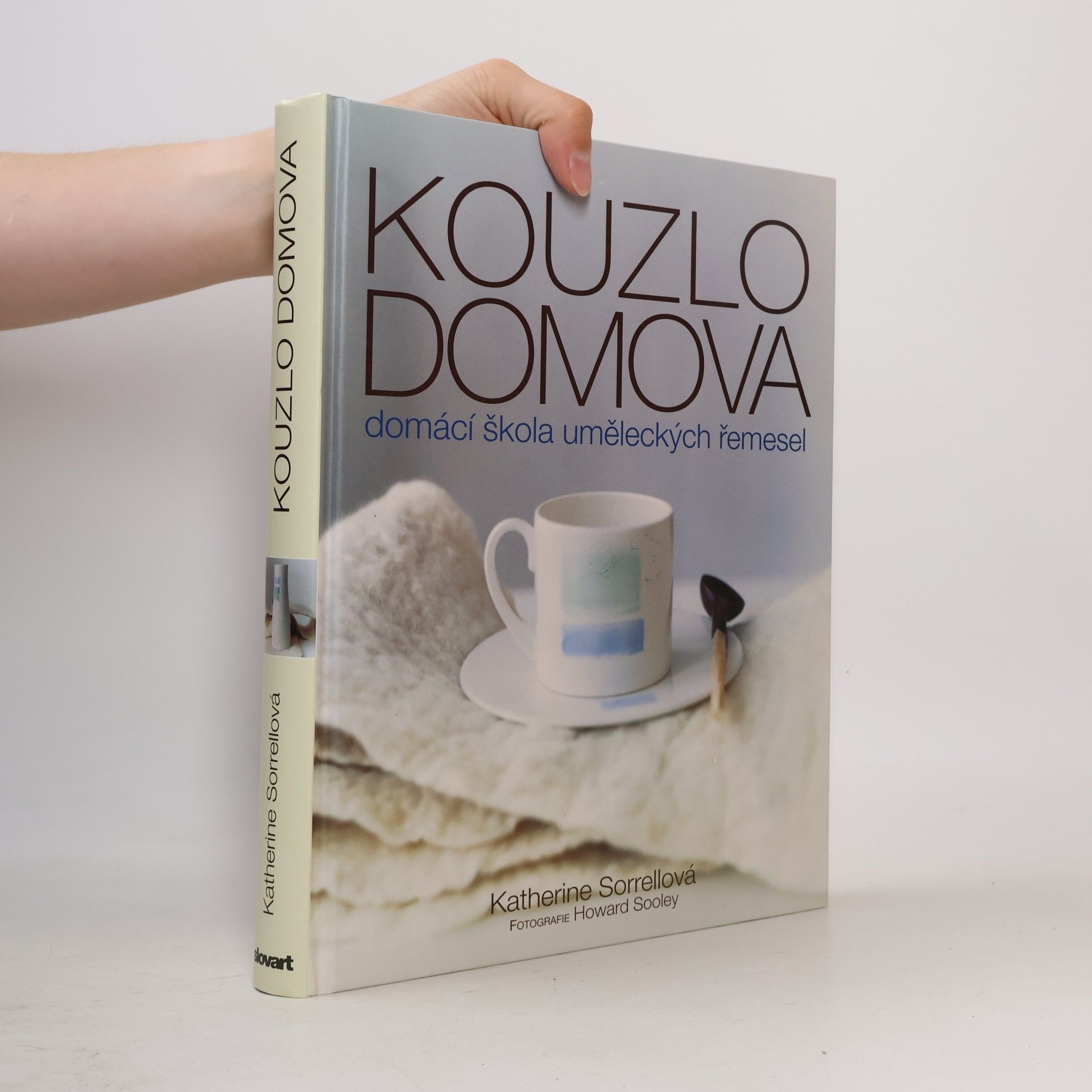 Howard Sooley Kouzlo domova: Domácí škola uměleckých řemesel