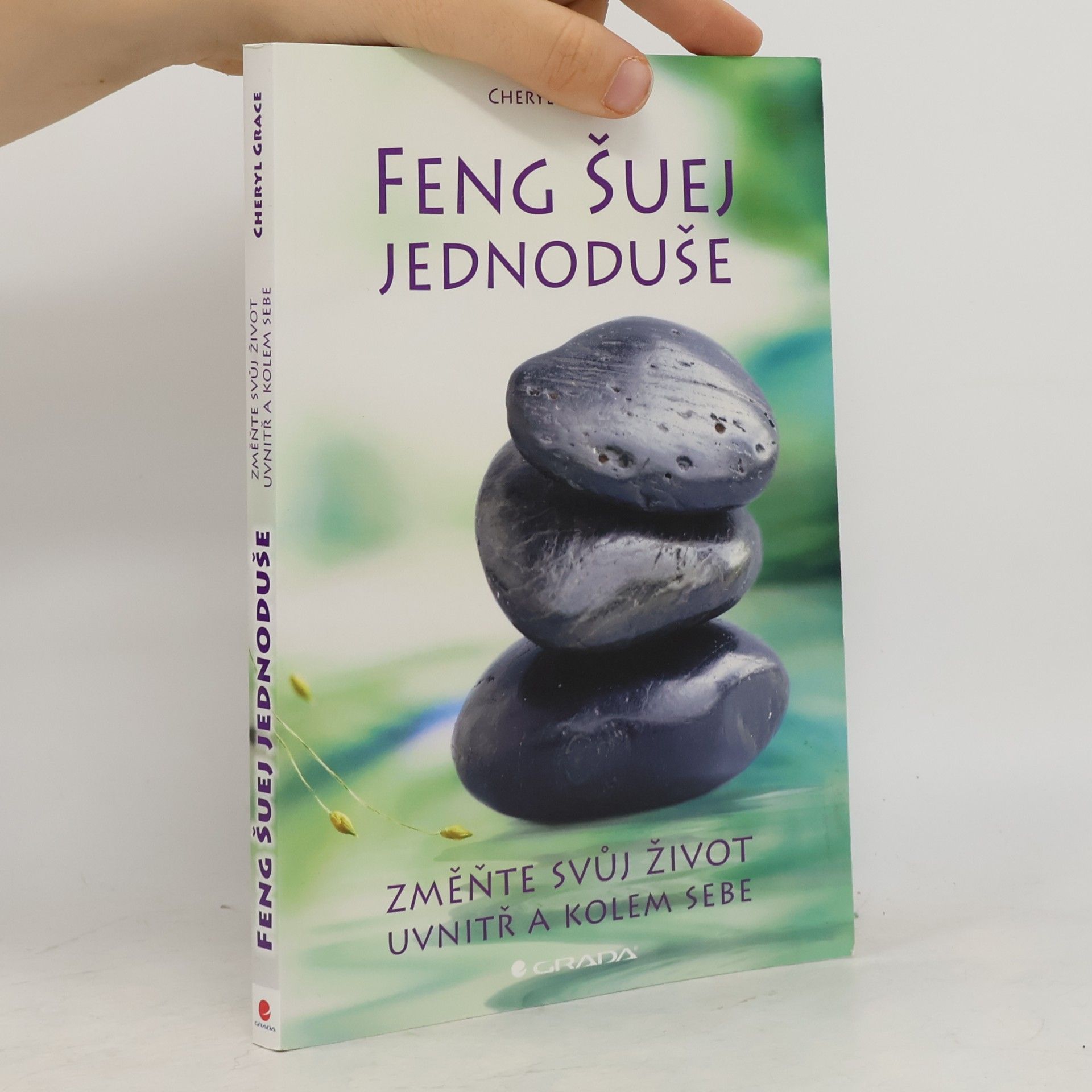 Cheryl Grace Feng šuej jednoduše : změňte svůj život uvnitř a kolem sebe