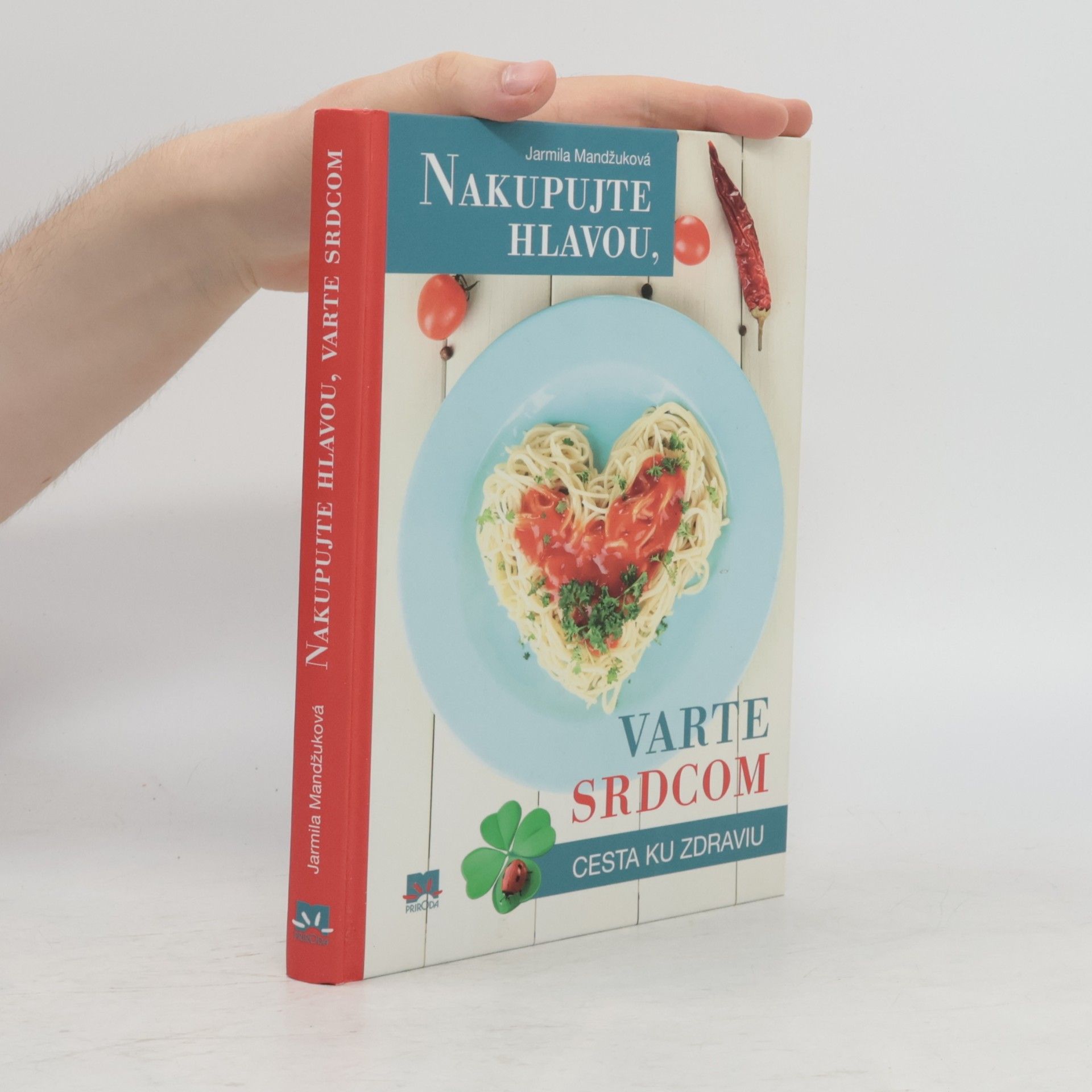 Mandžuková Jarmila Nakupujte hlavou, varte srdcom