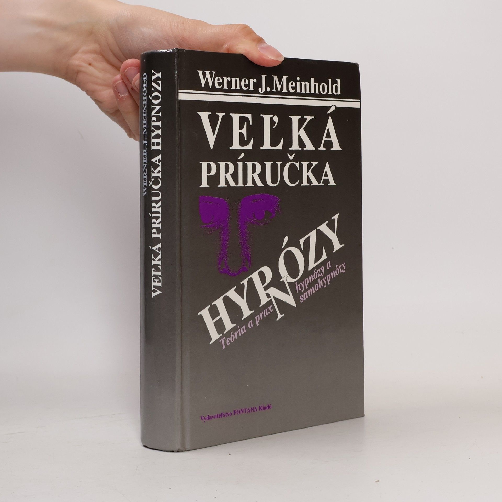 Werner J. Meinhold Veľká príručka hypnózy: Teória a prax hypnózy a samohypnózy