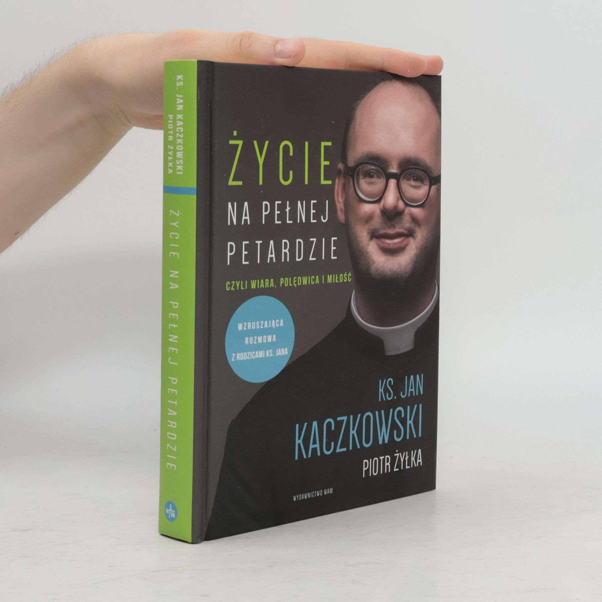 Piotr Żyłka Życie na pełnej petardzie czyli wiara, polędwica i miłość