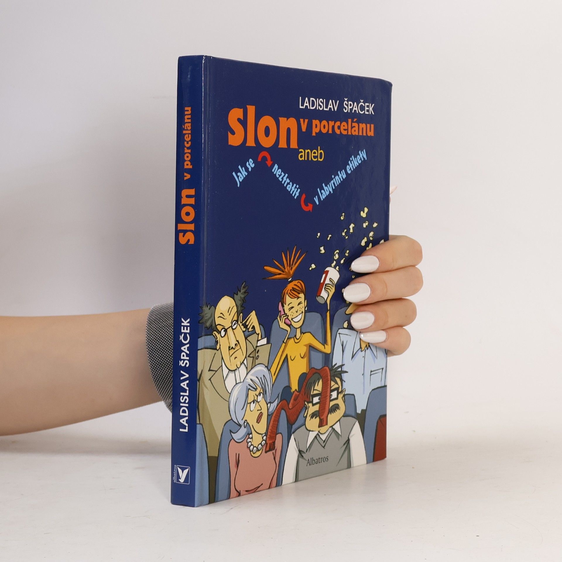 Ladislav Špaček Slon v porcelánu aneb Jak se neztratit v labyrintu etikety