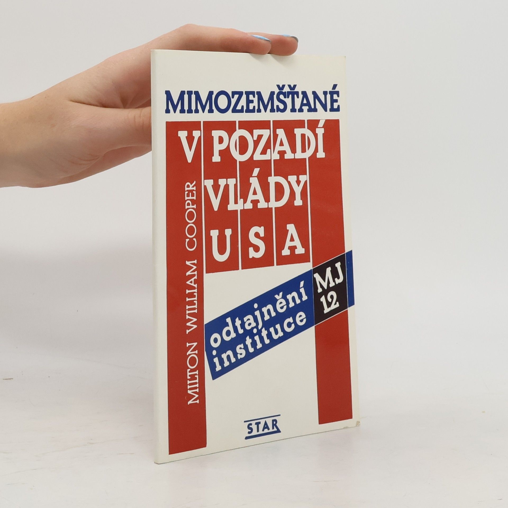 Milton William Cooper Mimozemšťané v pozadí vlády USA. Odtajnění instituce MJ 12