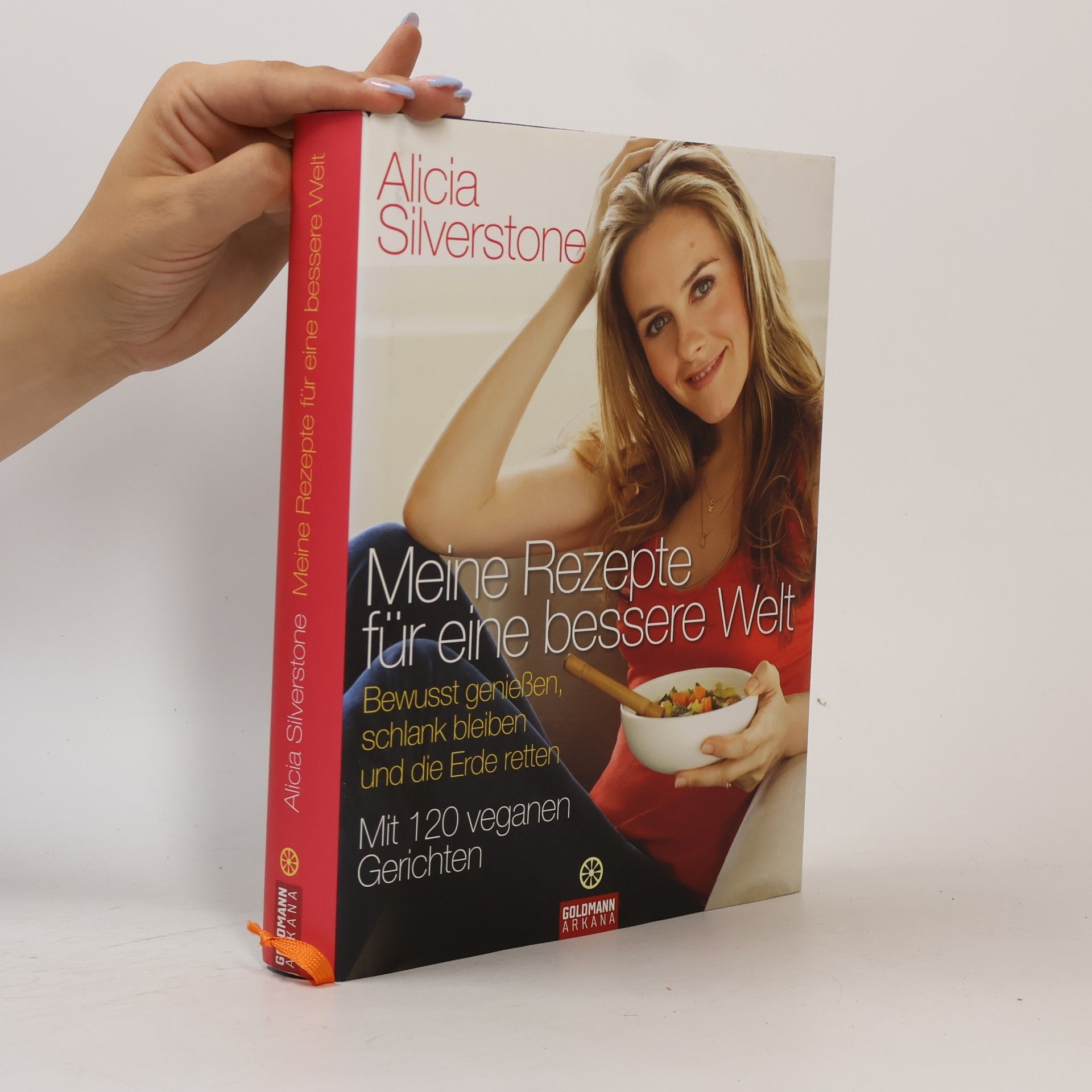 Alicia Silverstone Meine Rezepte für eine bessere Welt