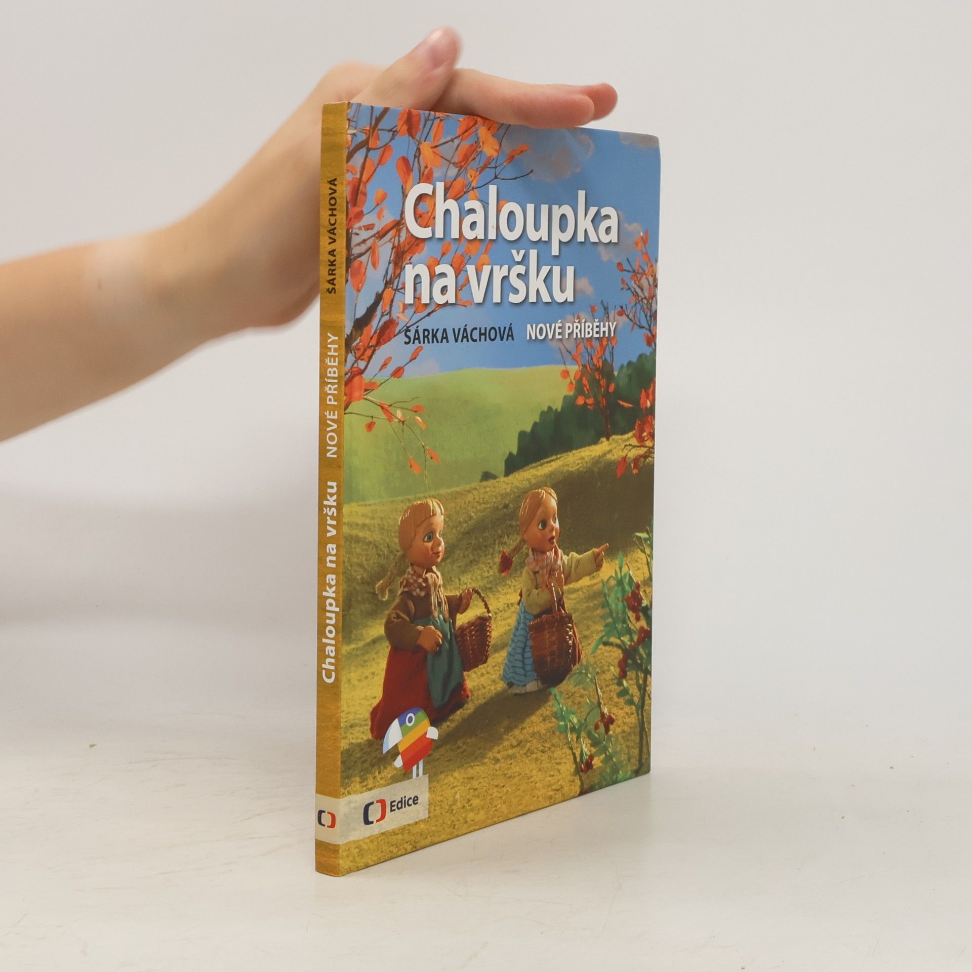 Šárka Váchová Chaloupka na vršku. Nové příběhy