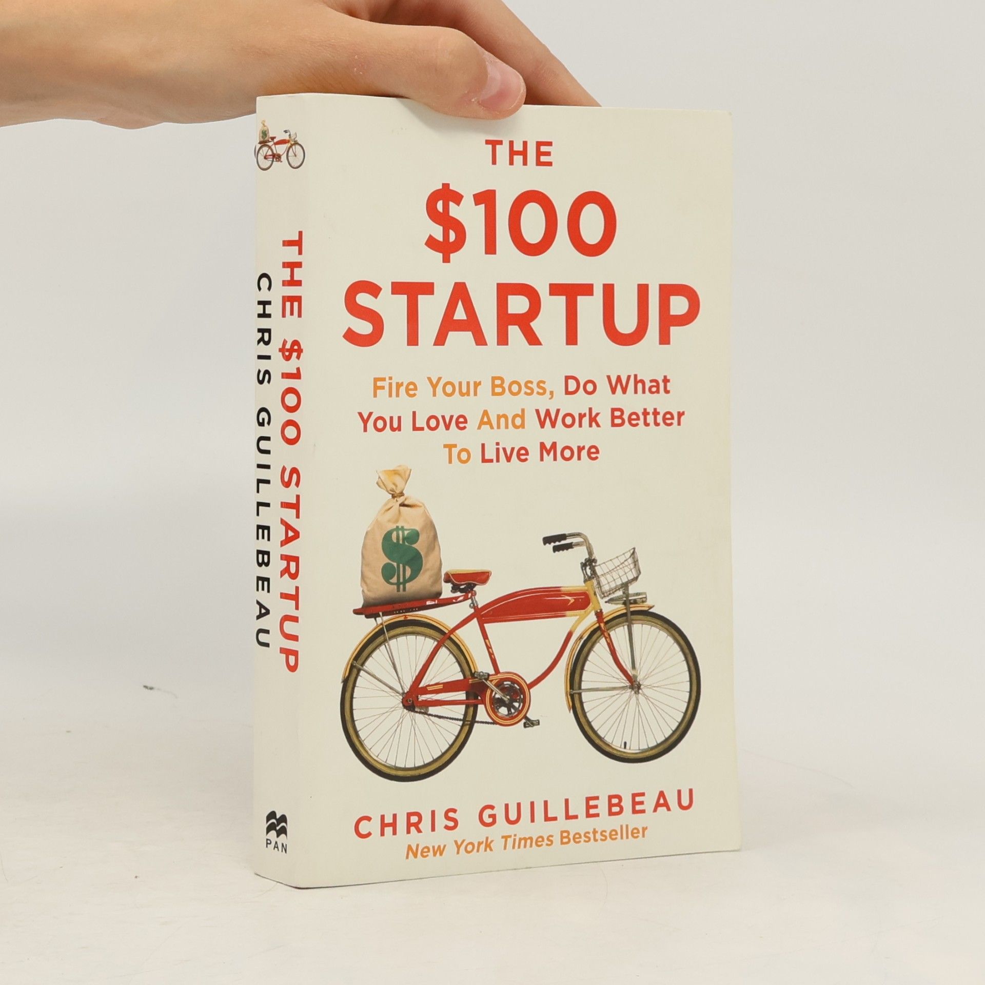 Chris Guillebeau The $100 Startup: Fire Your Boss, Do What You Love and Work Better To Live More