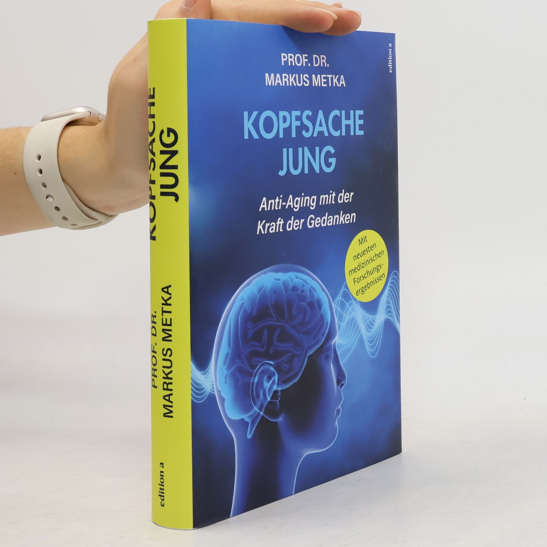 Markus Metka Kopfsache jung: Anti-Aging mit der Kraft der Gedanken