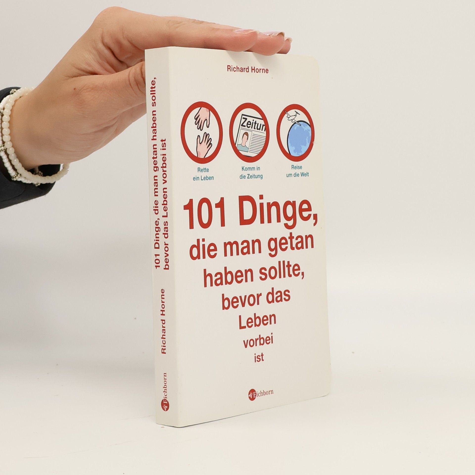Richard Horne 101 Dinge, die man getan haben sollte, bevor das Leben vorbei ist