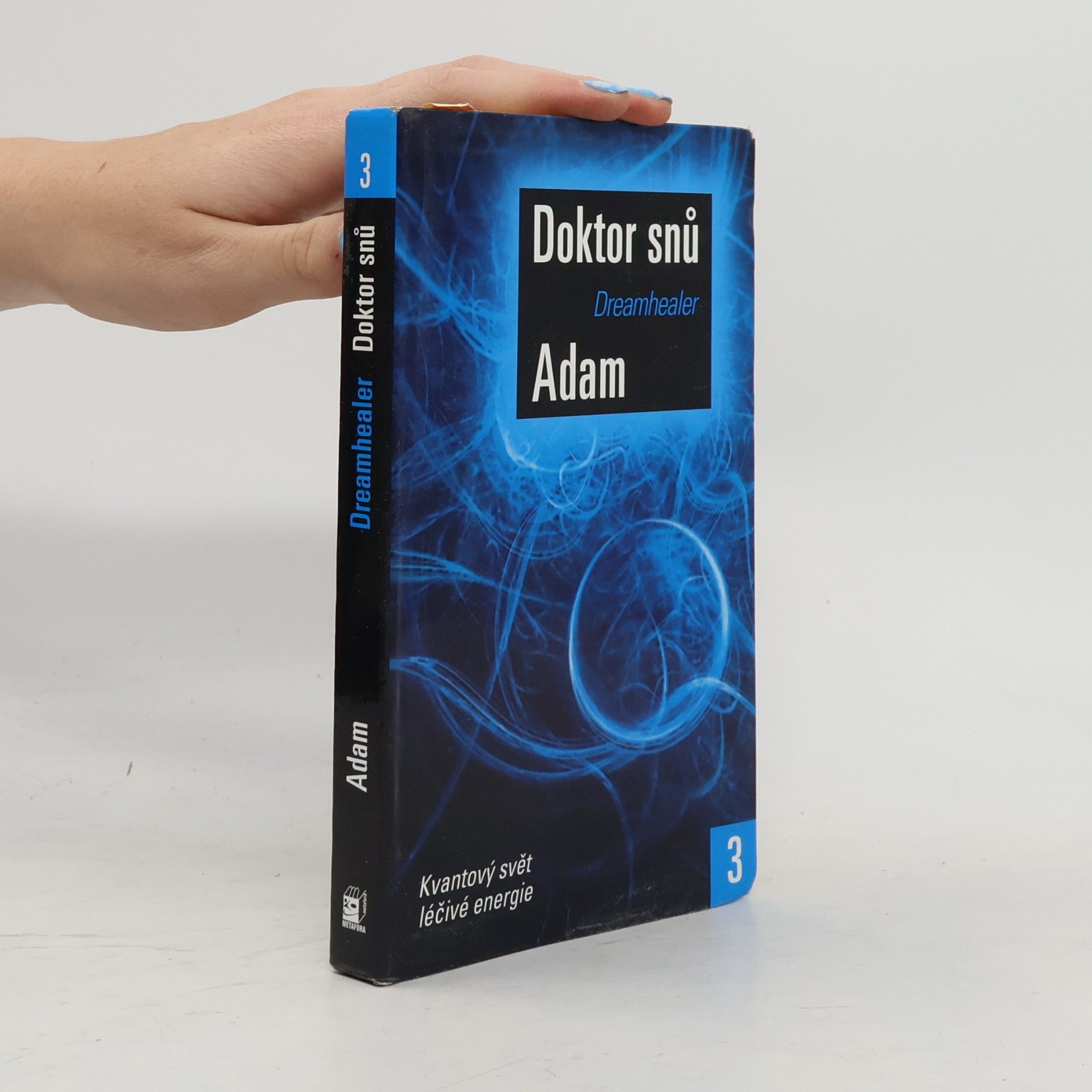 M. Adam Doktor snů. 3 : Kvantový svět léčivé energie