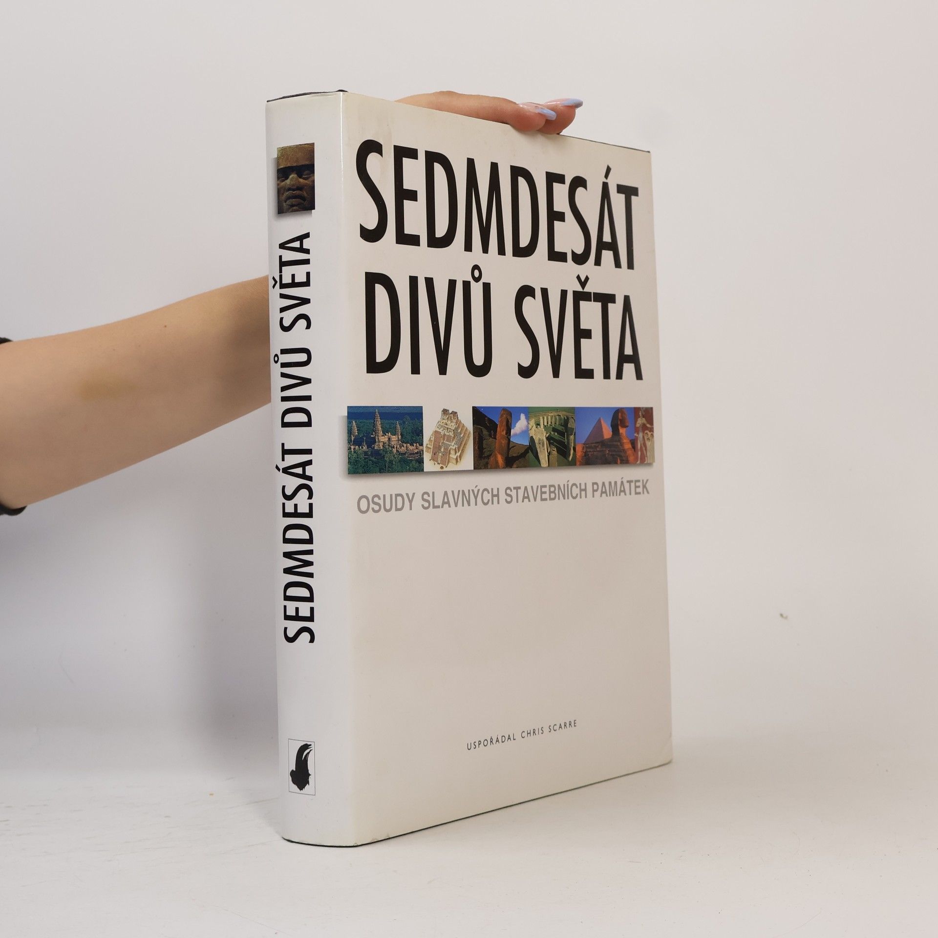 Christopher Scarre Sedmdesát divů světa. Osudy slavných stavebních památek
