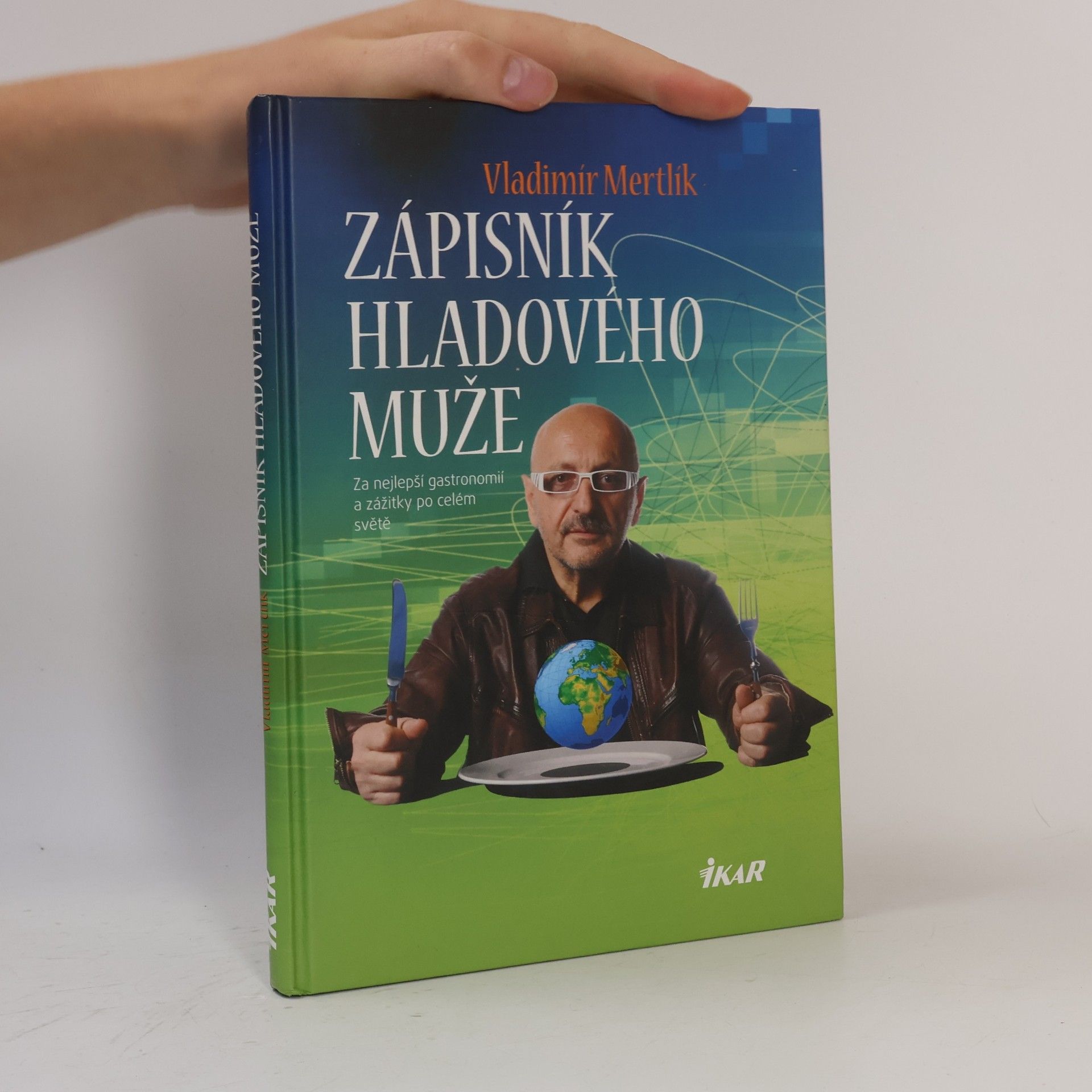 Vladimír Mertlík Zápisník hladového muže: Za nejlepší gastronomií a zážitky po celém světě