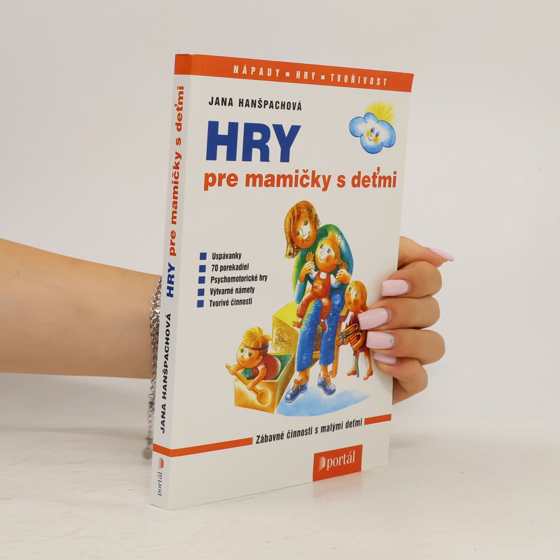 Jana Hanšpachová Hry pre mamičky s deťmi - zábavné činnosti s malými deťmi