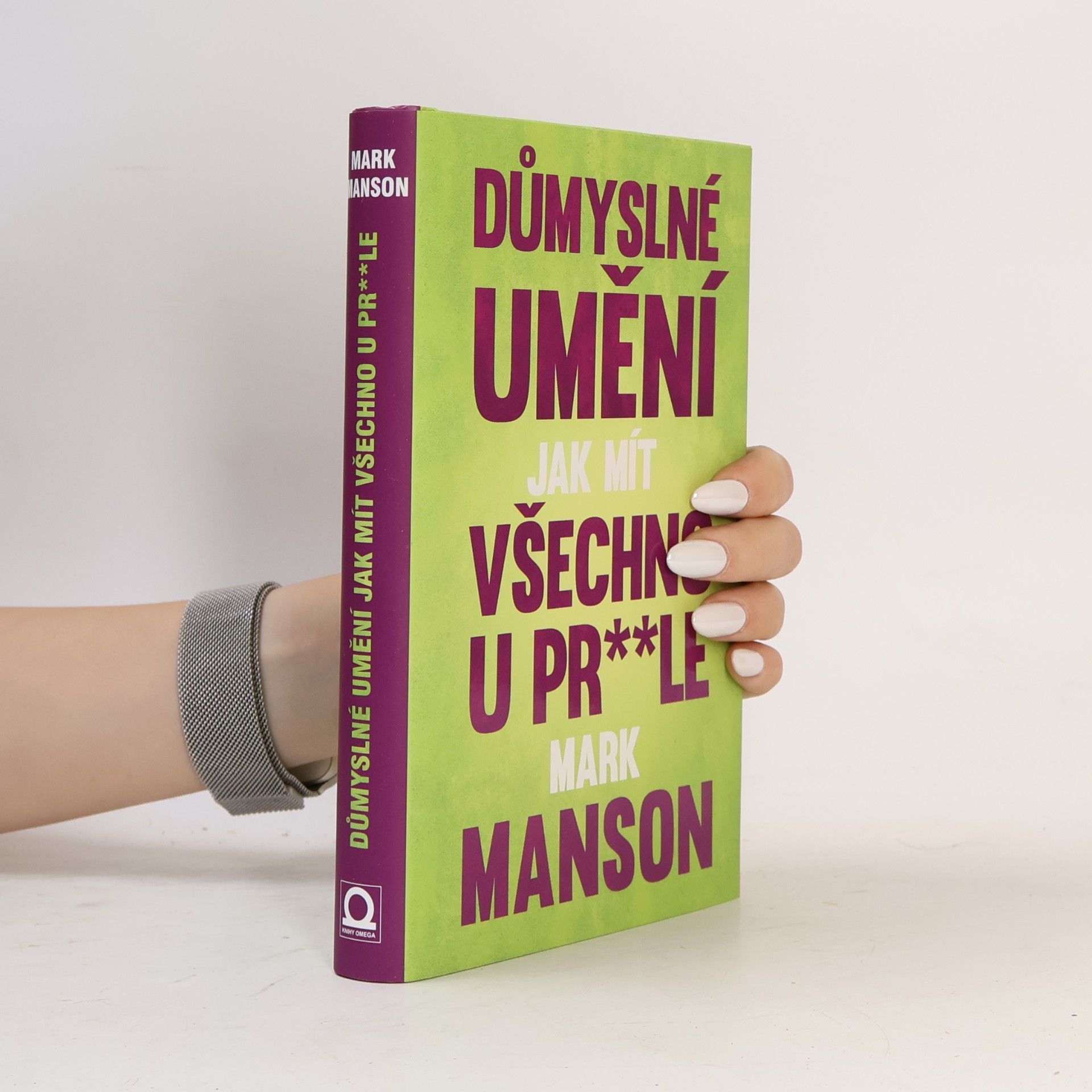 Mark Manson Důmyslné umění, jak mít všechno u pr**le