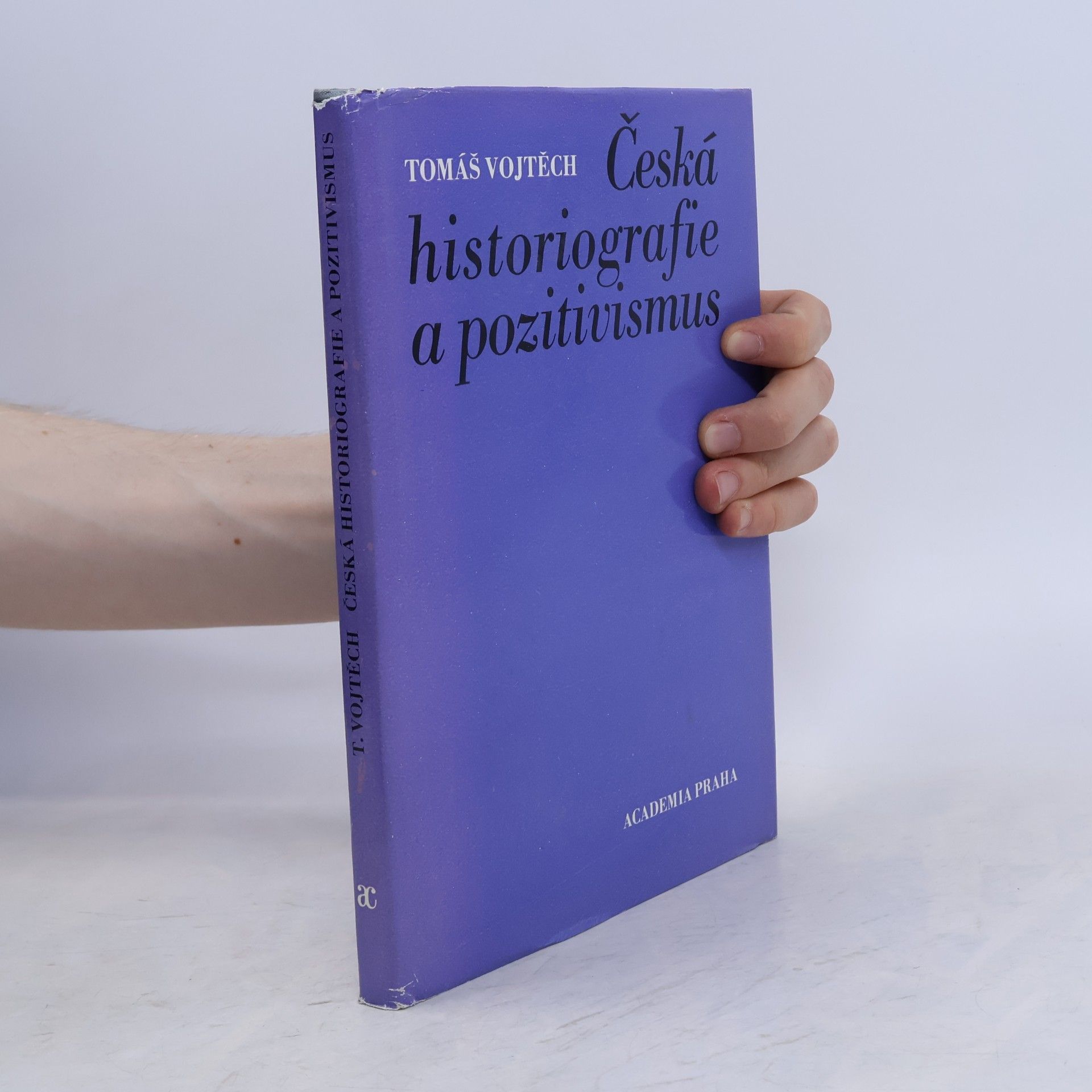 Tomáš Vojtěch Česká historiografie a pozitivismus světonázorové a metodologické aspekty