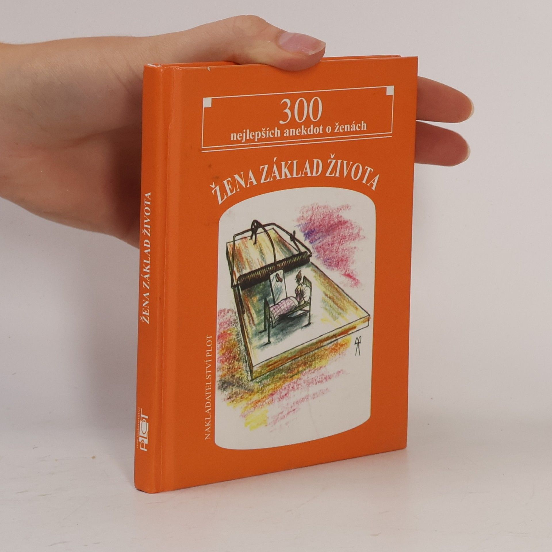 Matěj Barták Žena základ života. 300 nejlepších anekdot o ženách