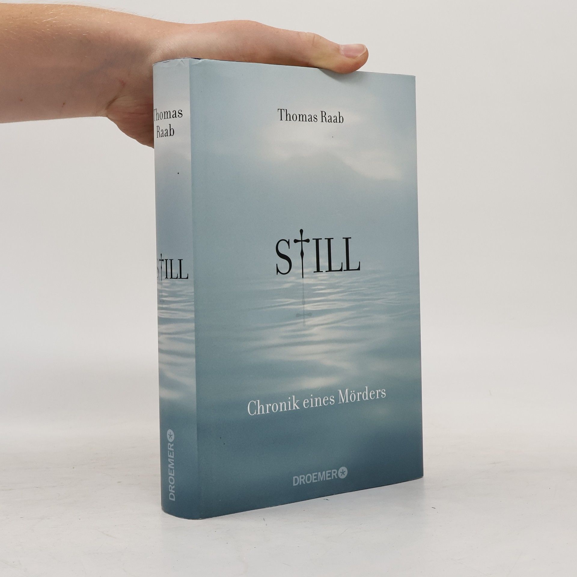 Thomas Raab Still. Chronik eines Mörders
