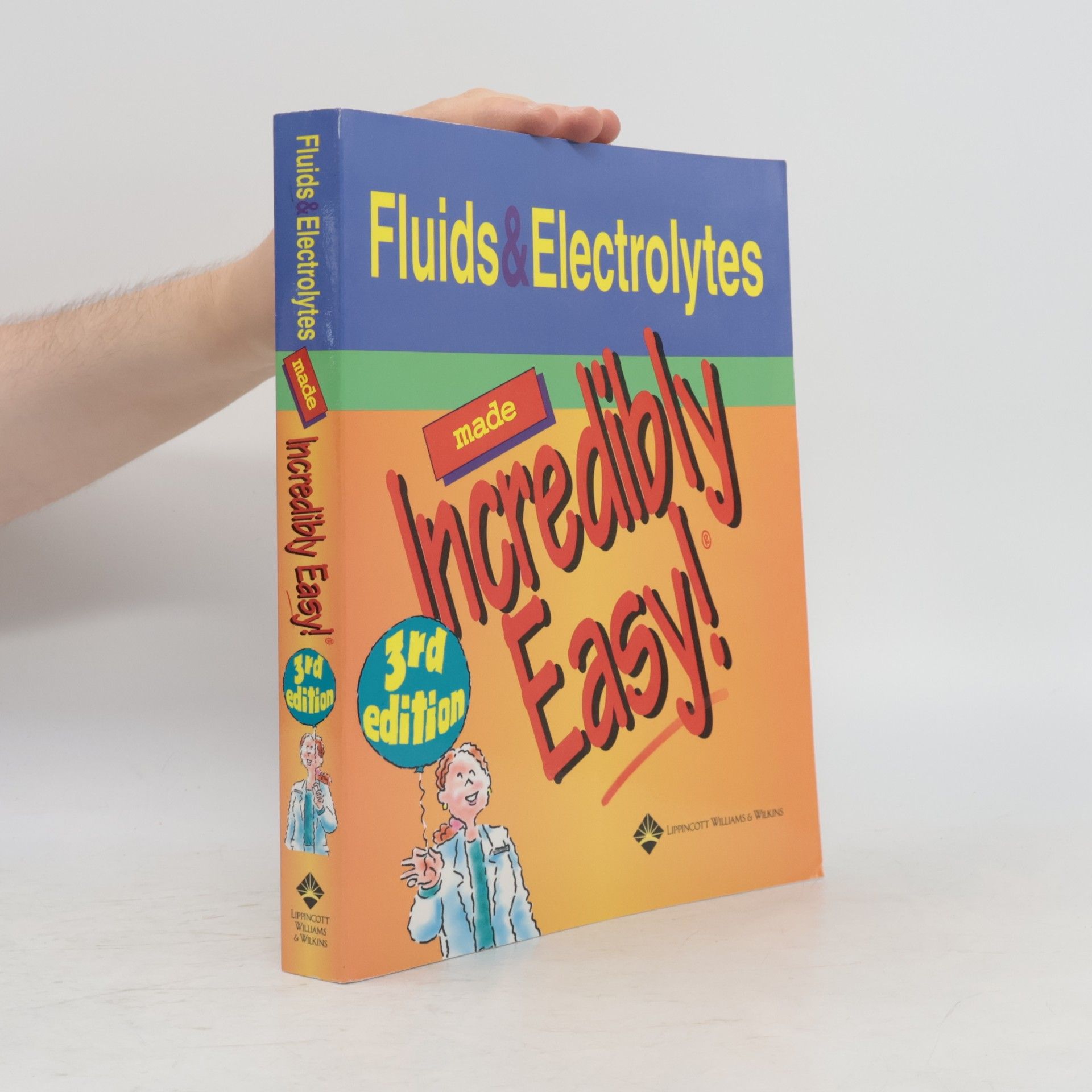 Lippincott Williams & Wilkins Fluids and Electrolytes Made Incredibly Easy
