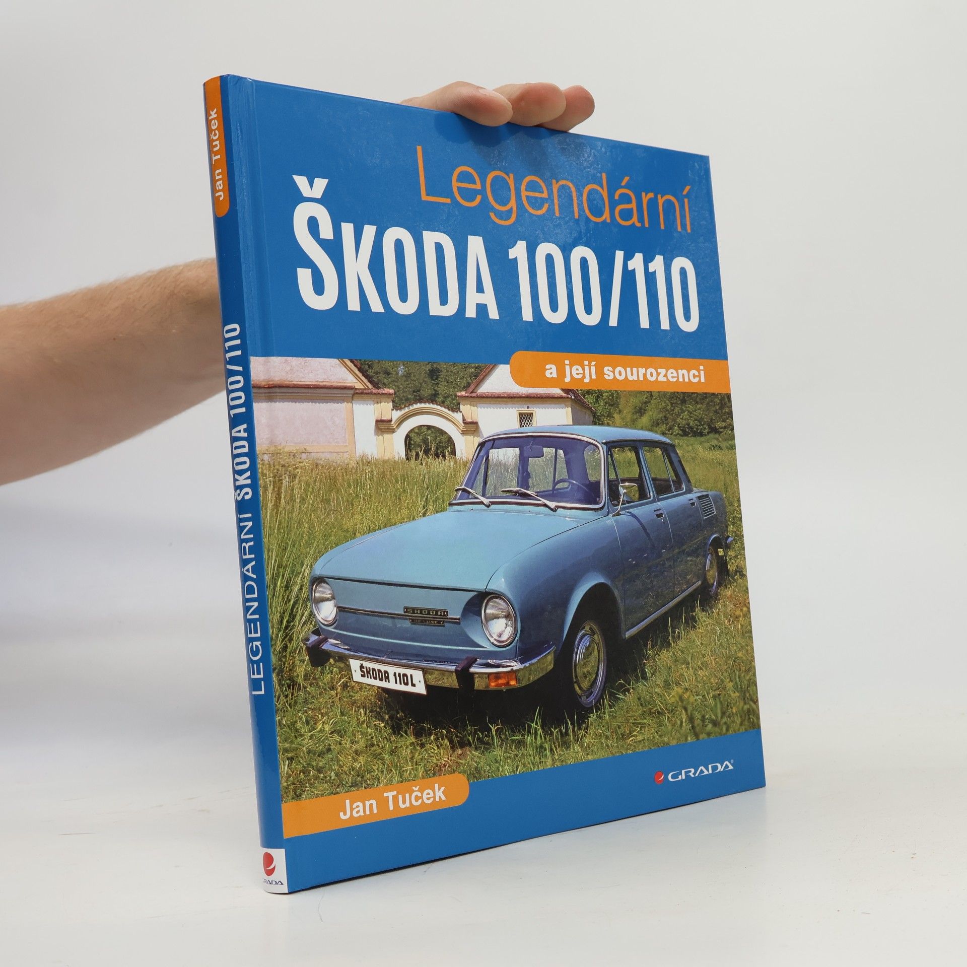 Jan Tuček Legendární Škoda 100/110 a její sourozenci