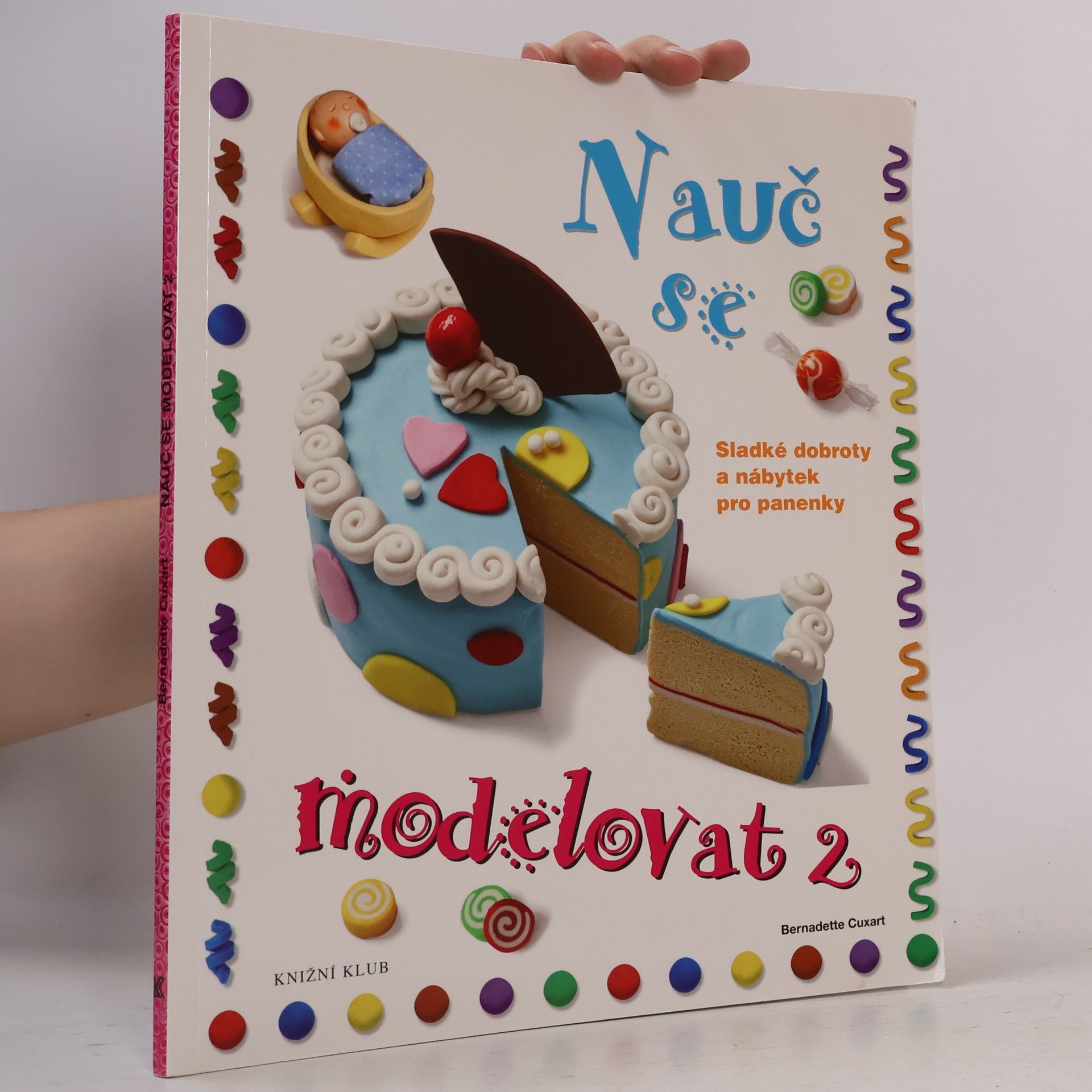 Bernadette Cuxart Nauč se modelovat. 2, Sladké dobroty a nábytek pro panenky