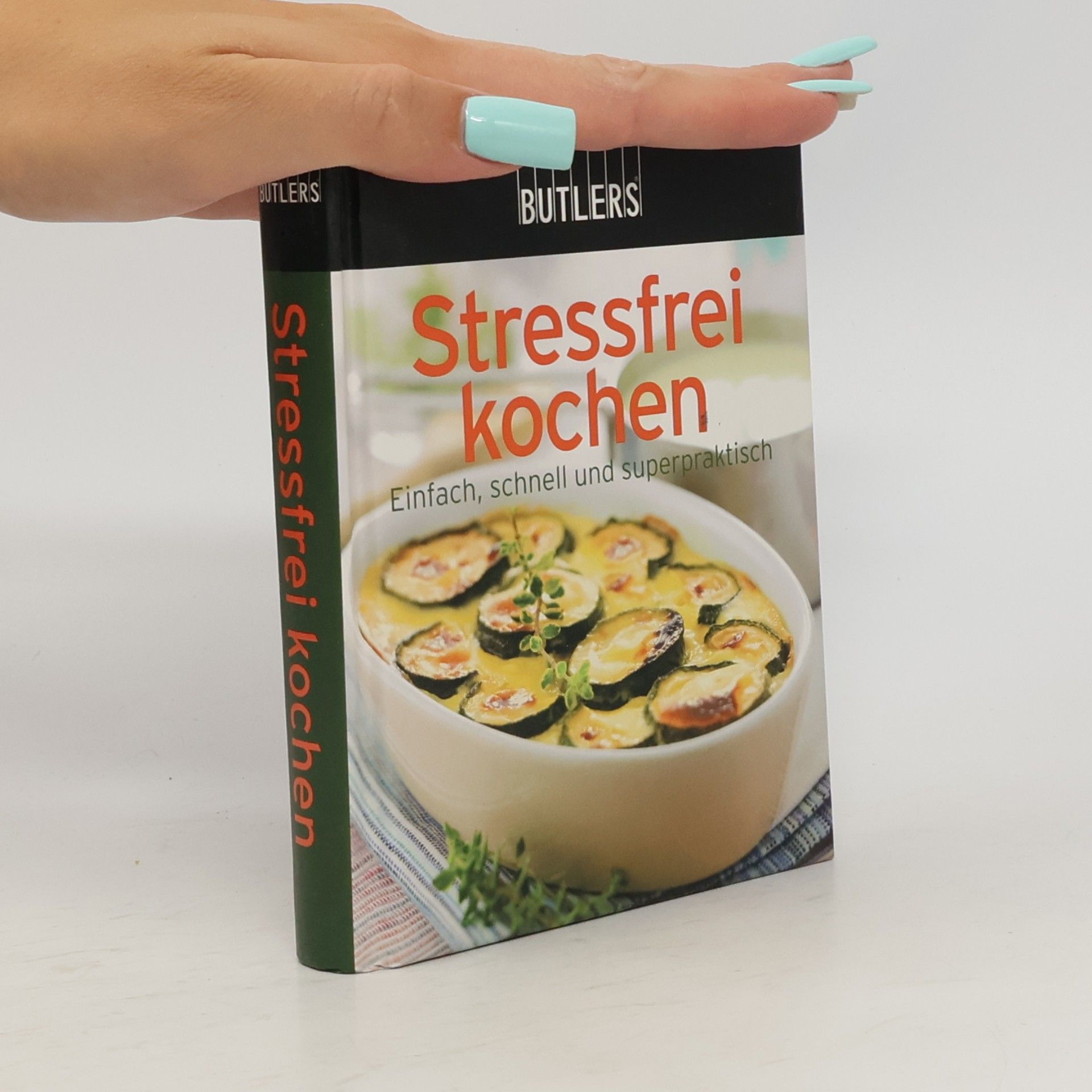 Autorenkollektiv Stressfrei kochen: Einfach, schnell und superpraktisch
