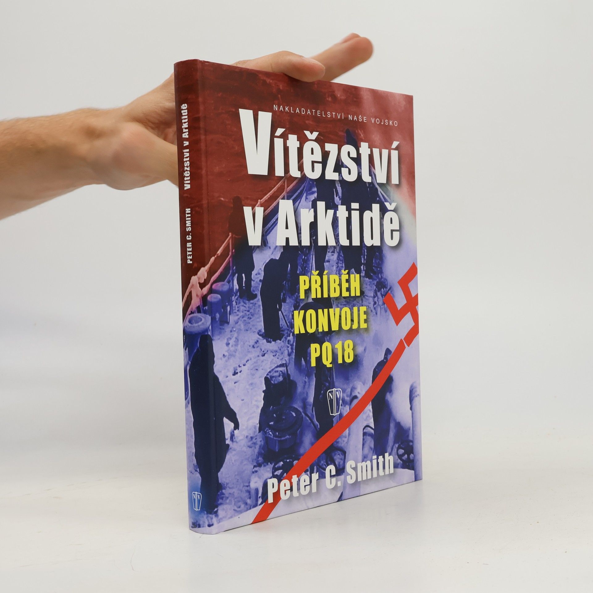 Peter C. Smith Vítězství v Arktidě: Příběh konvoje PQ 18