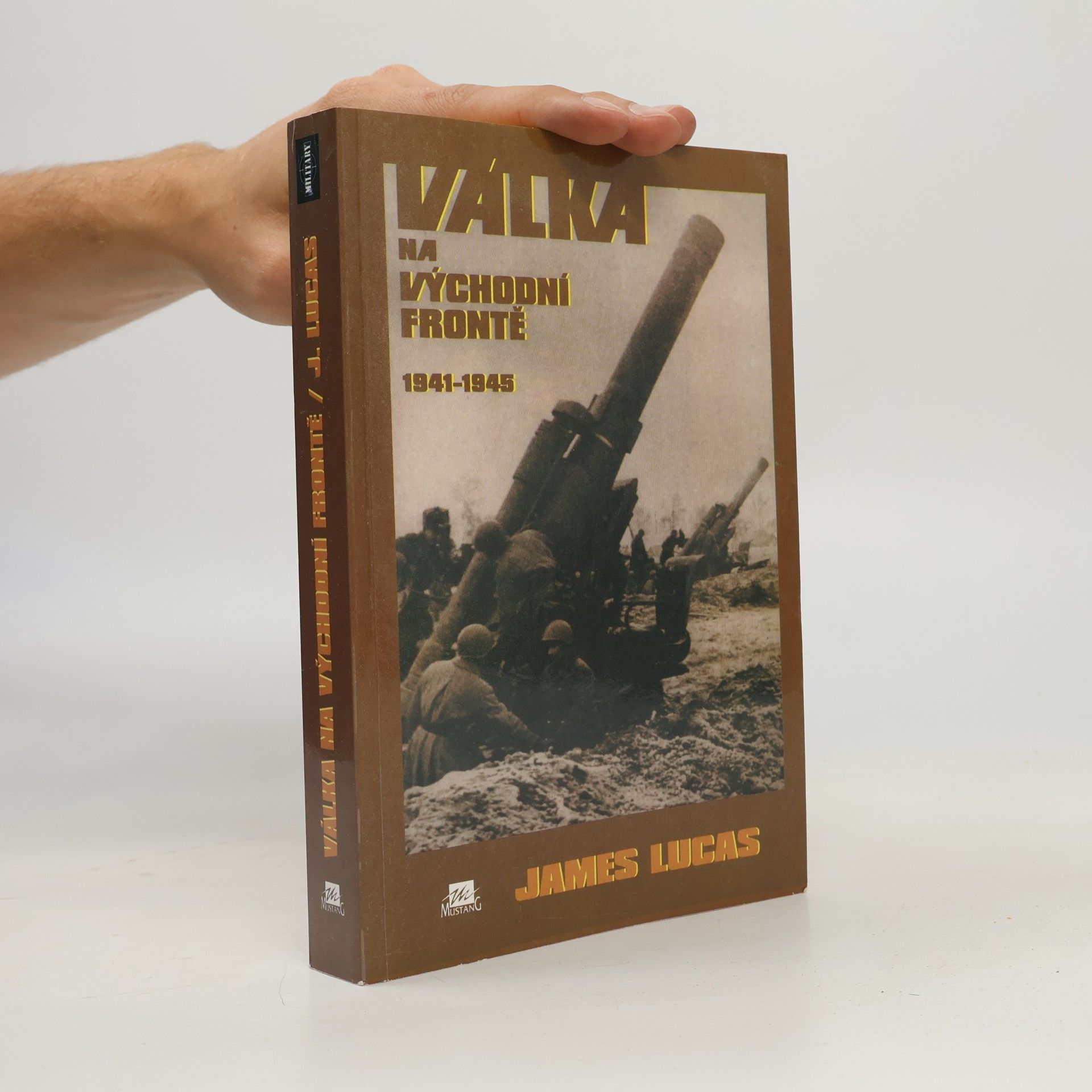 James Lucas Válka na východní frontě 1941-1945
