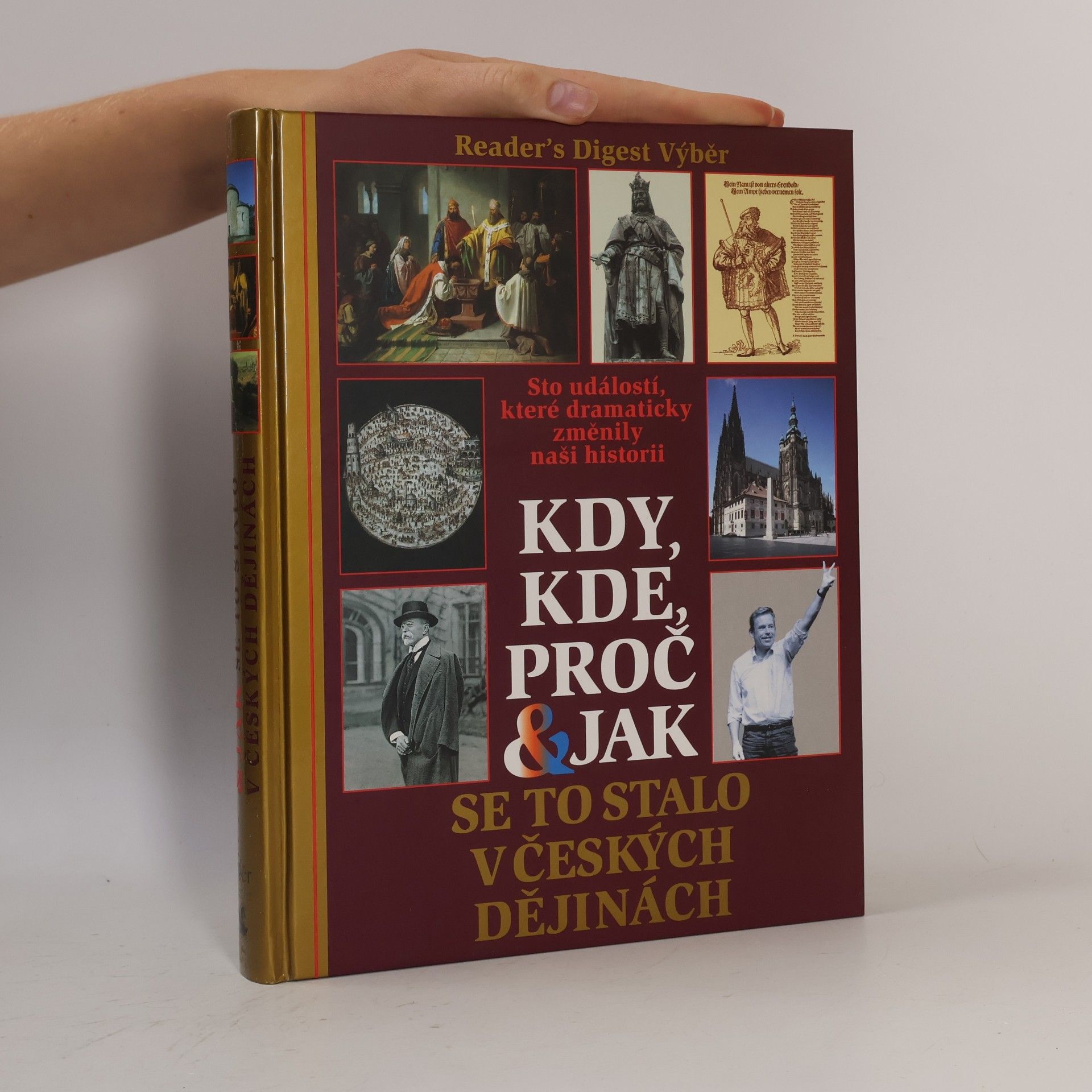 Petr Čornej Kdy, kde, proč & jak se to stalo v českých dějinách. Sto událostí, které dramaticky změnily naši historii