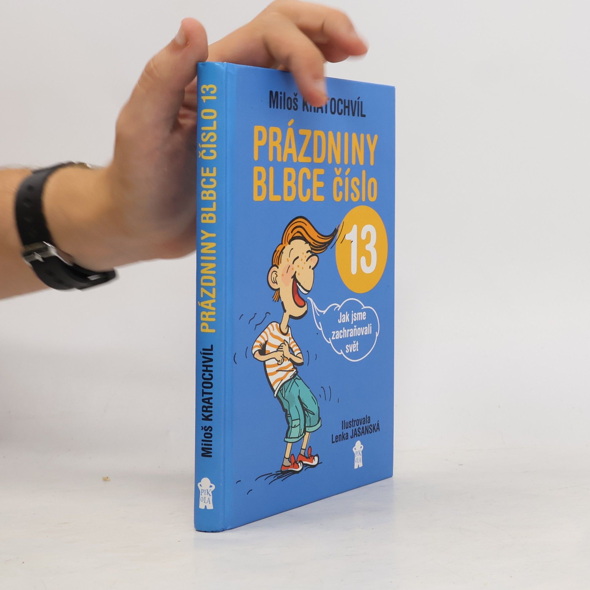 Miloš Kratochvíl Prázdniny blbce číslo 13 aneb Jak jsme zachraňovali svět