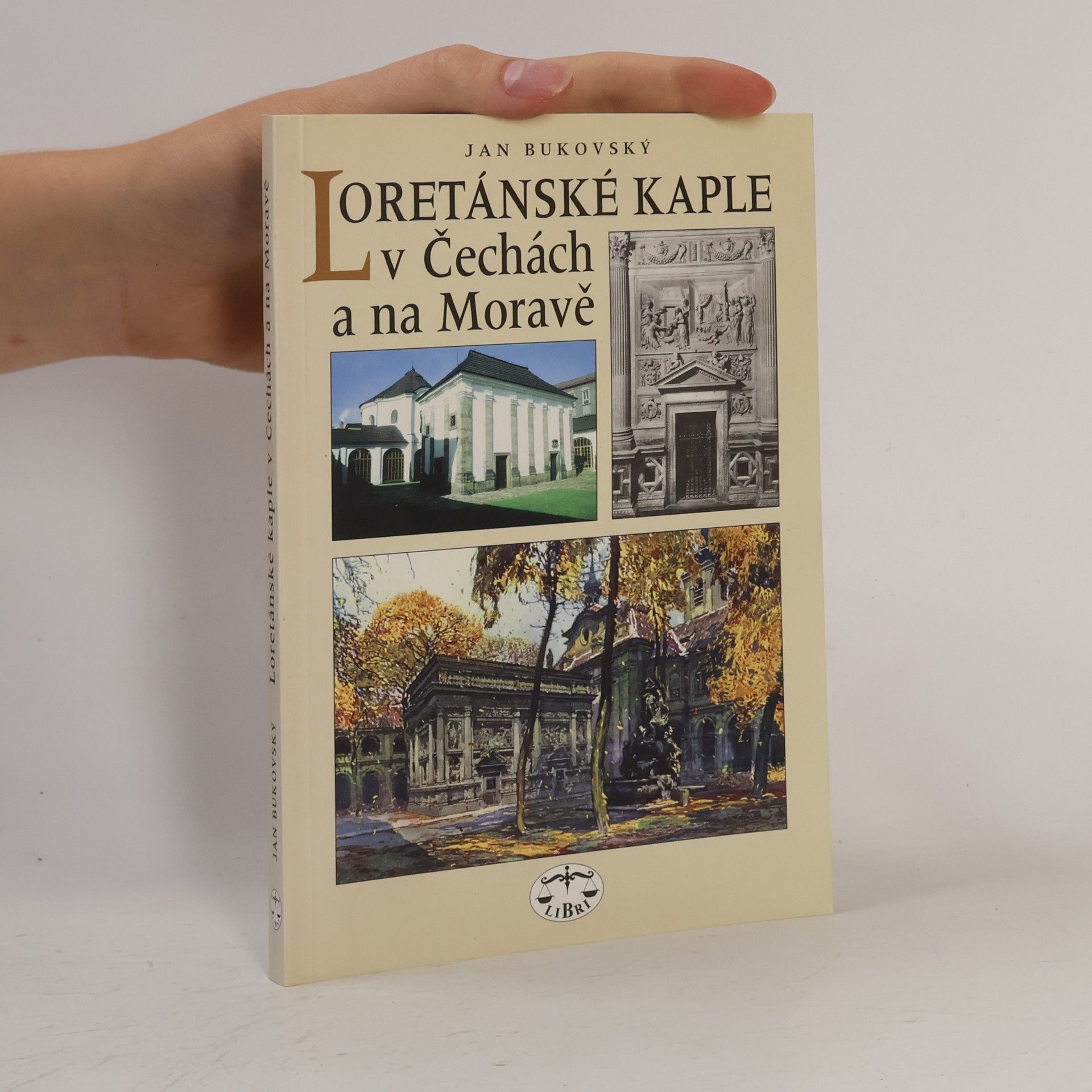 Jan Bukovský Loretánské kaple v Čechách a na Moravě
