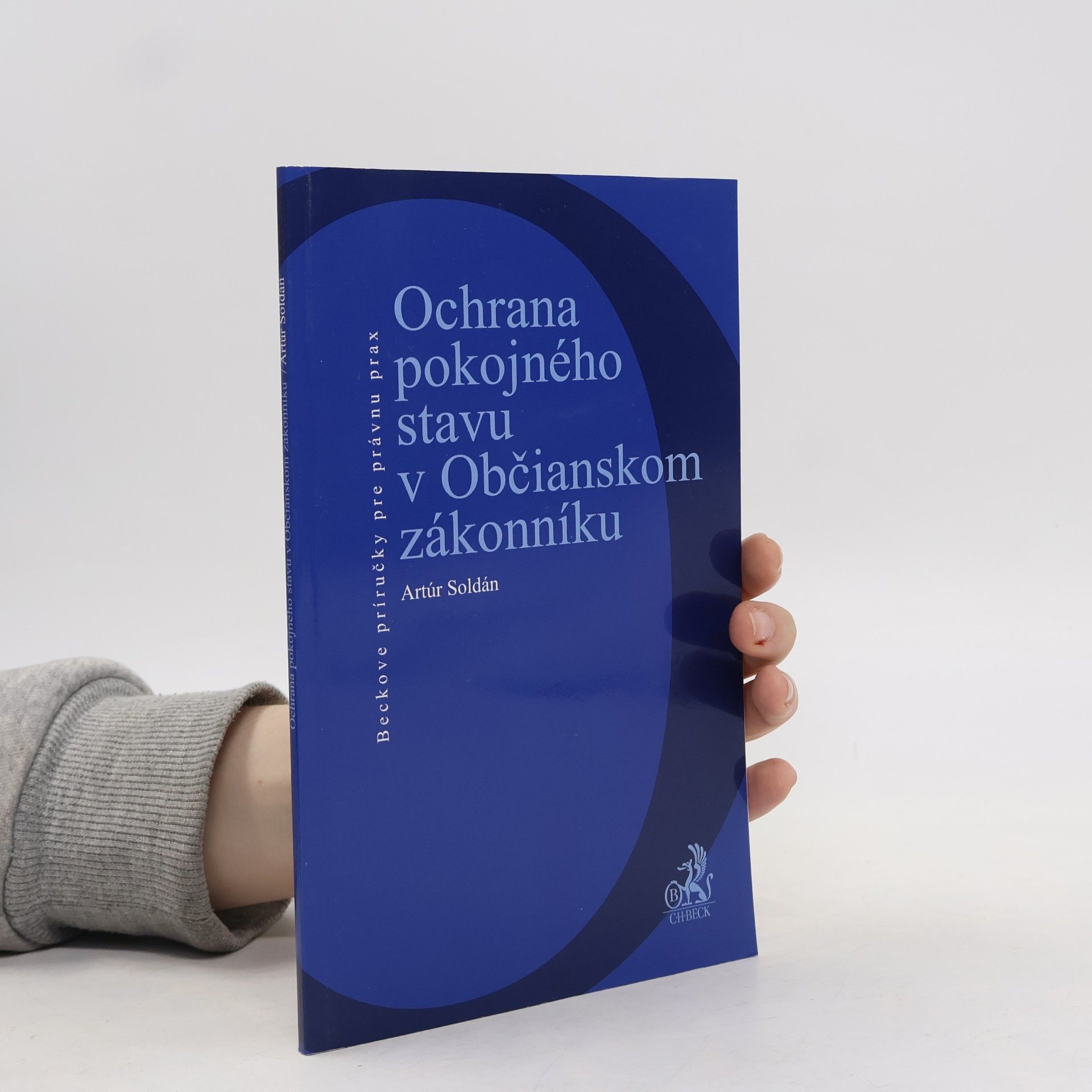 Artúr Soldán Beckove príručky pre právnu prax: Ochrana pokojného stavu v Občianskom zákonníku