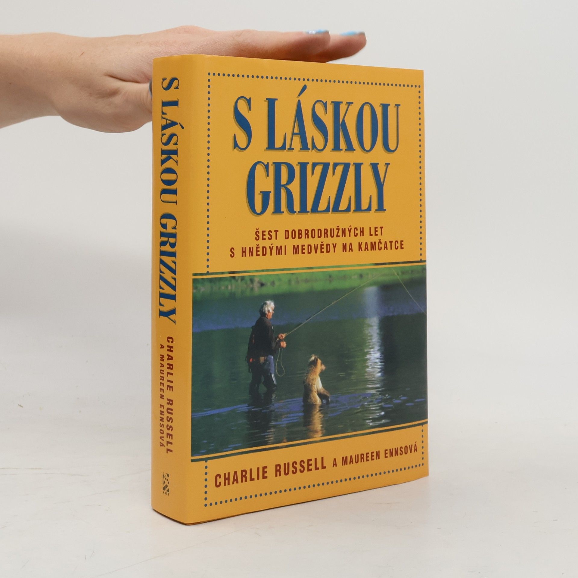 Charlie Russell S láskou grizzly. Šest dobrodružných let s hnědými medvědy na Kamčatce