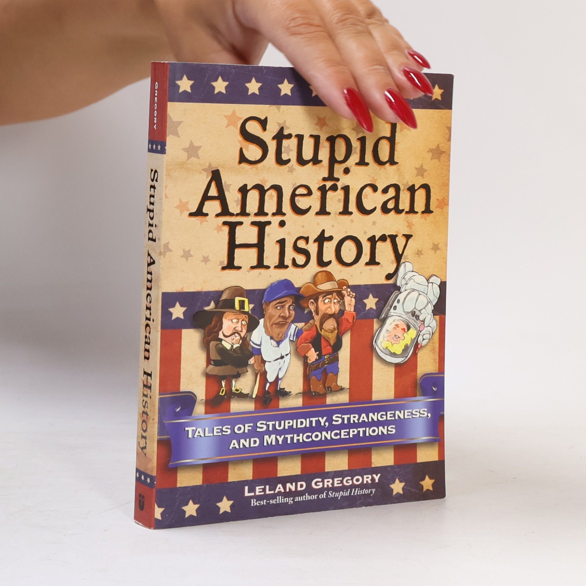 Leland Gregory Stupid History - 3: Stupid American History