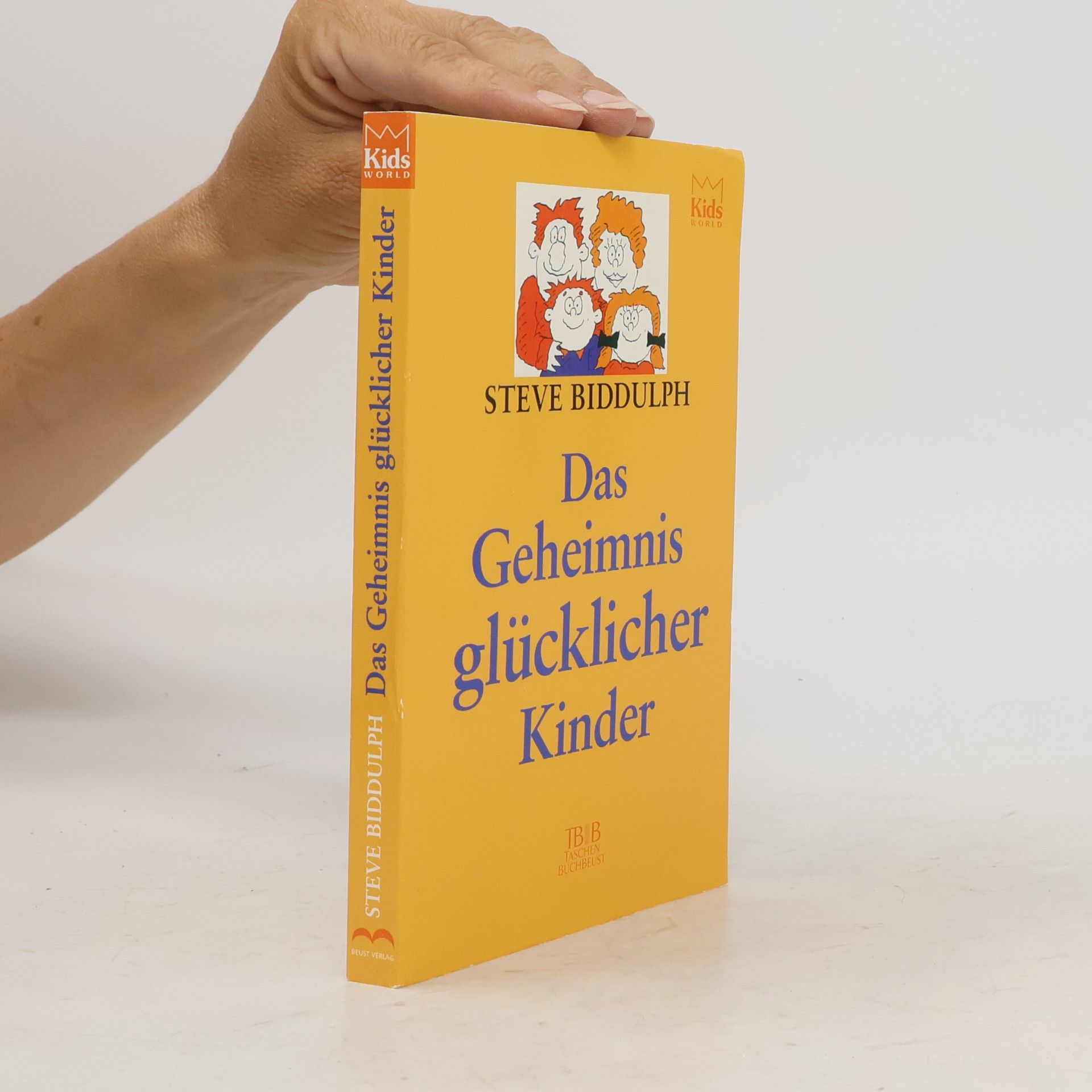 Steve Biddulph Das Geheimnis glücklicher Kinder