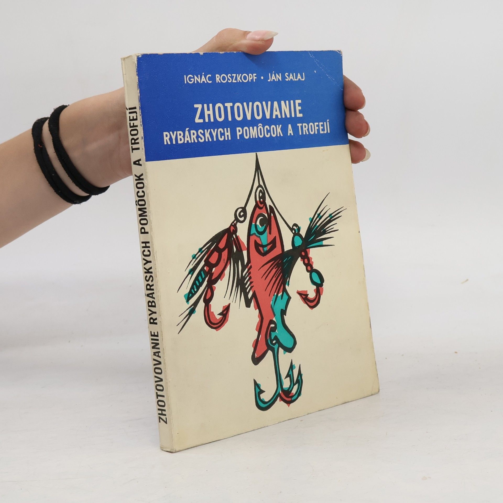 Ján Salaj Zhotovovanie rybárskych pomôcok a trofejí