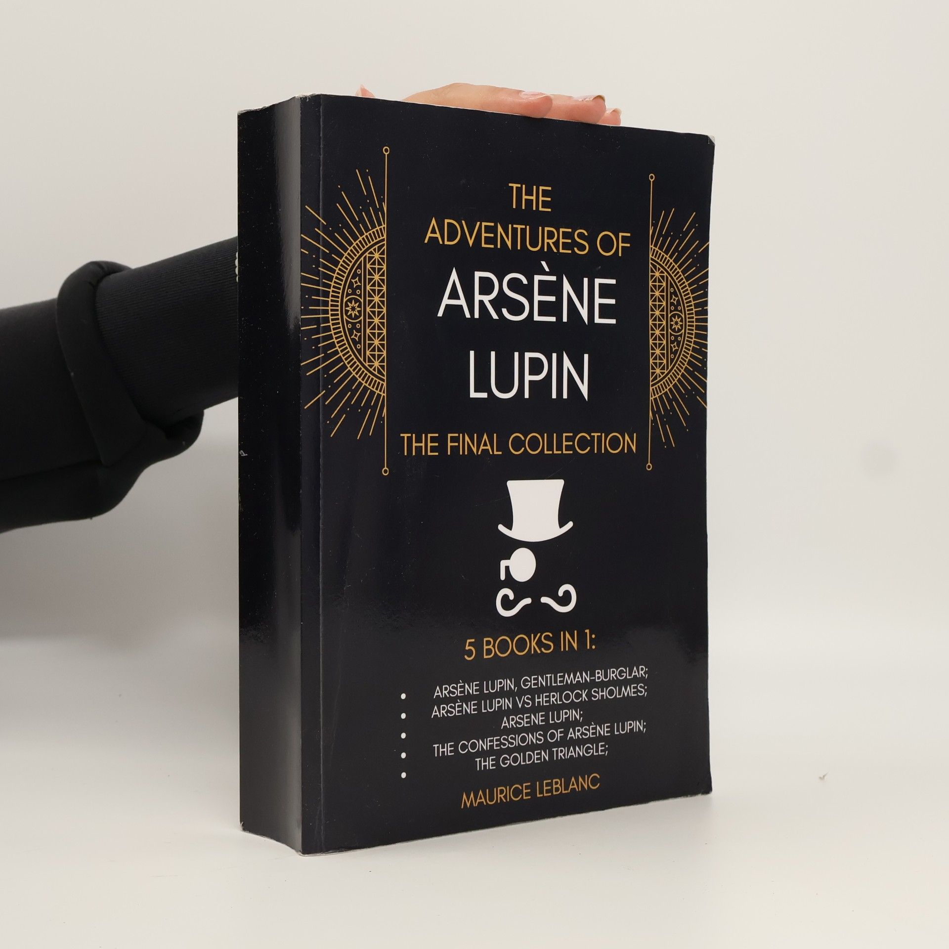 Alexander Teixeira De Mattos The Final Collection: The Adventures of Arséne Lupin