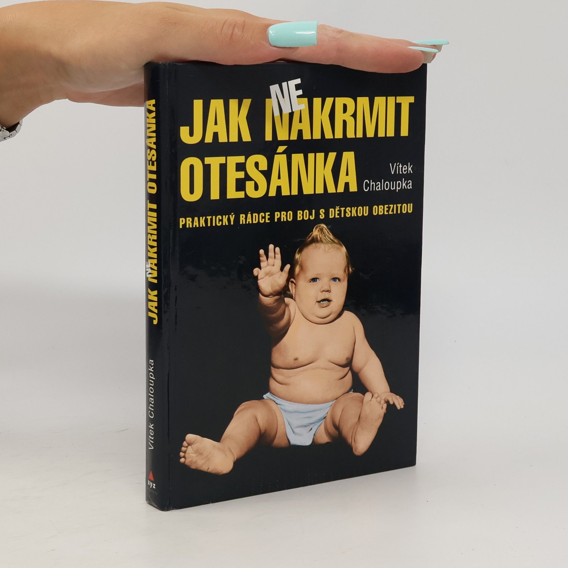 Vít Chaloupka Jak nenakrmit otesánka: Praktický rádce pro boj s dětskou obezitou