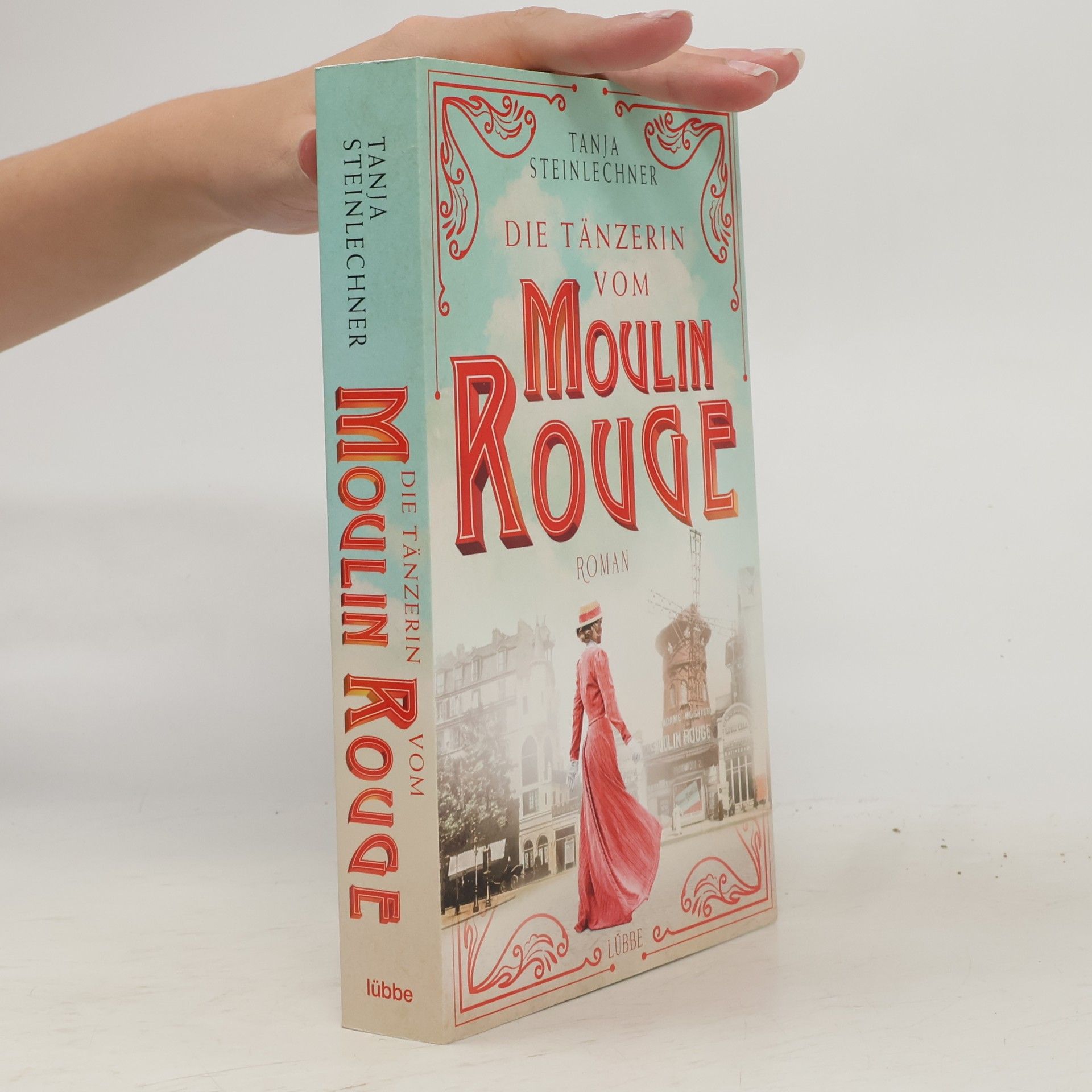 Tanja Steinlechner Die Tänzerin vom Moulin Rouge